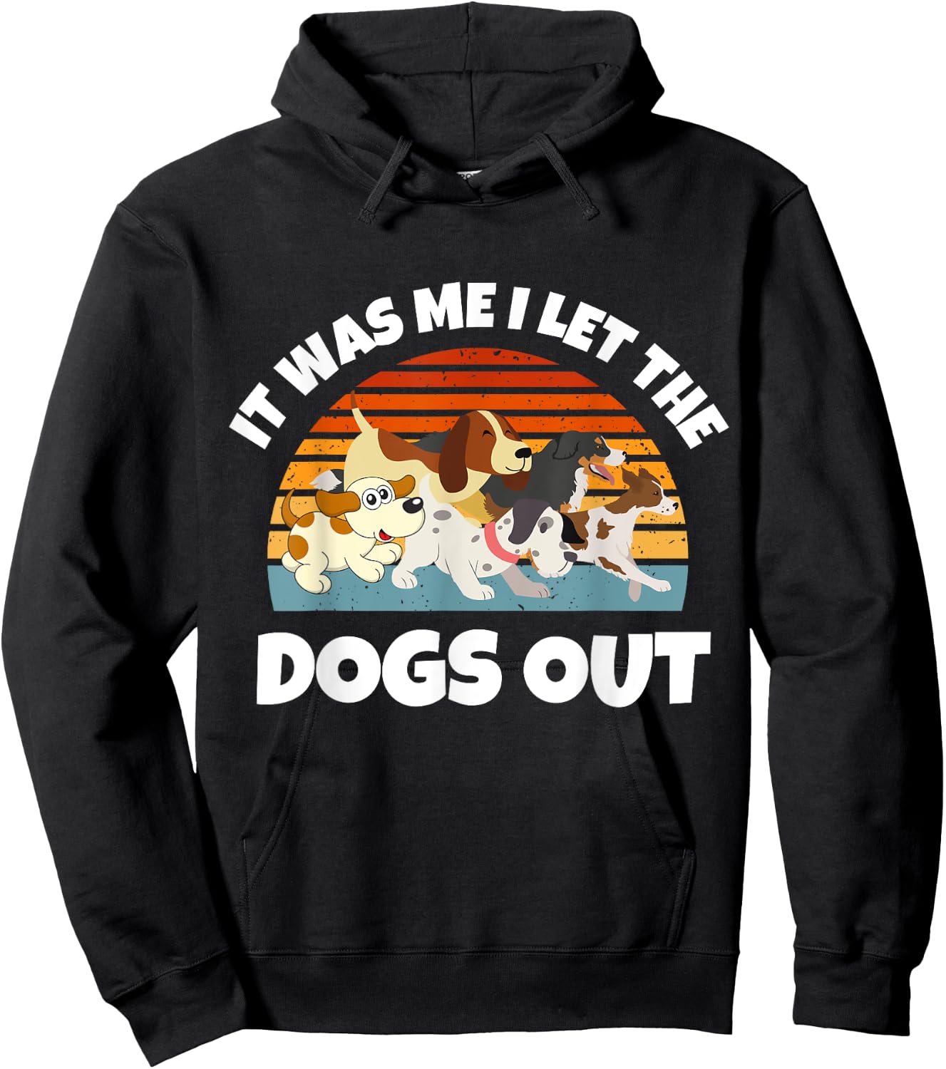 Dog Lover Present It was Me I let the Dogs Out Mom Dad Women Girls Kids Hoodie - Hoodie | Black