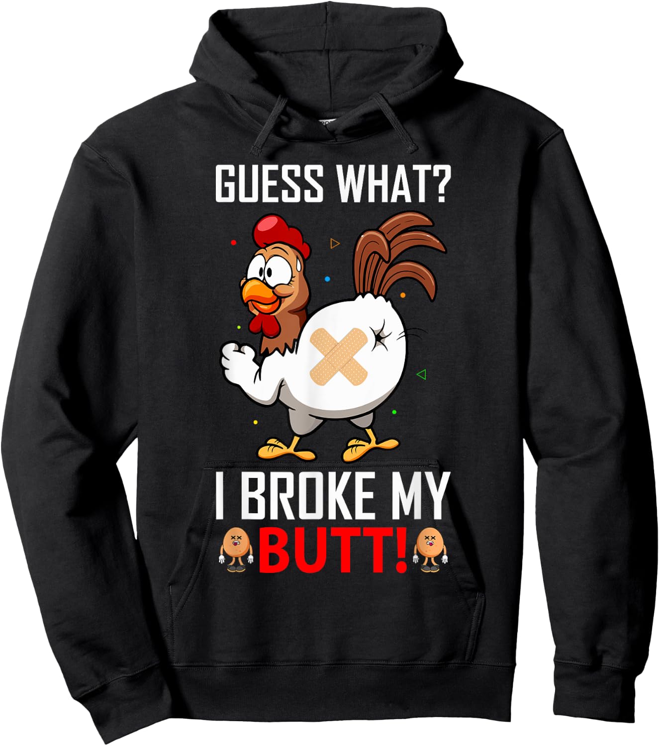 Funny Guess What? I Broke My Butt! Farm Chicken Butt Humor Hoodie - Hoodie | Black