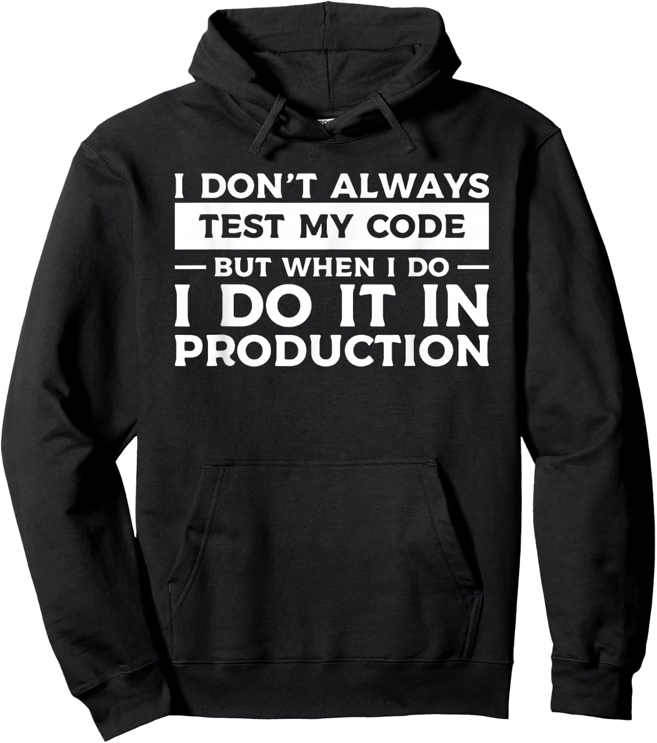 I Don't Always Test My Code But When I Do I Do It Hoodie - Hoodie | Black