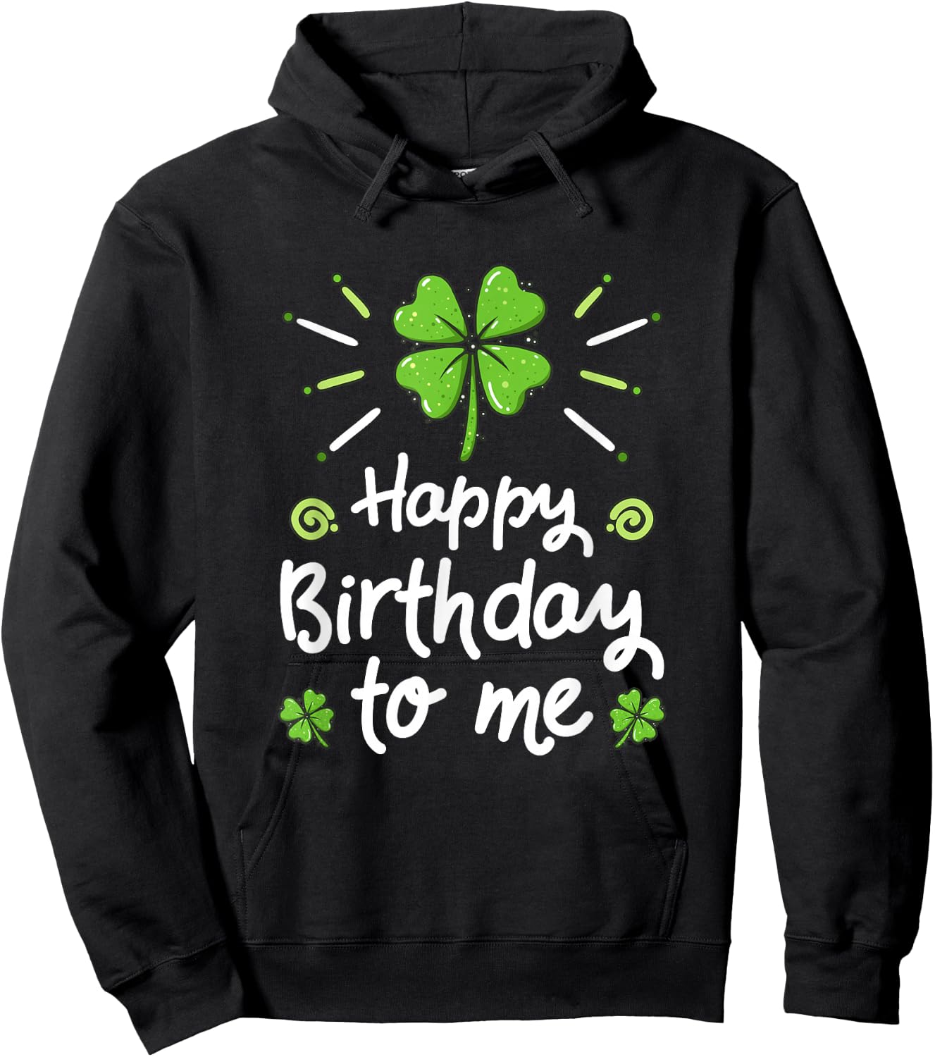 Happy Birthday To Me St Patricks Day Lucky Birthday Shamrock Hoodie - Hoodie | Black