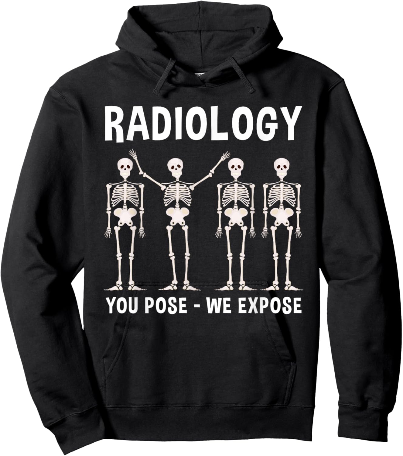 Funny Radiology You Pose We Expose X-Ray Tech Skeleton Gift Hoodie - Hoodie | Black