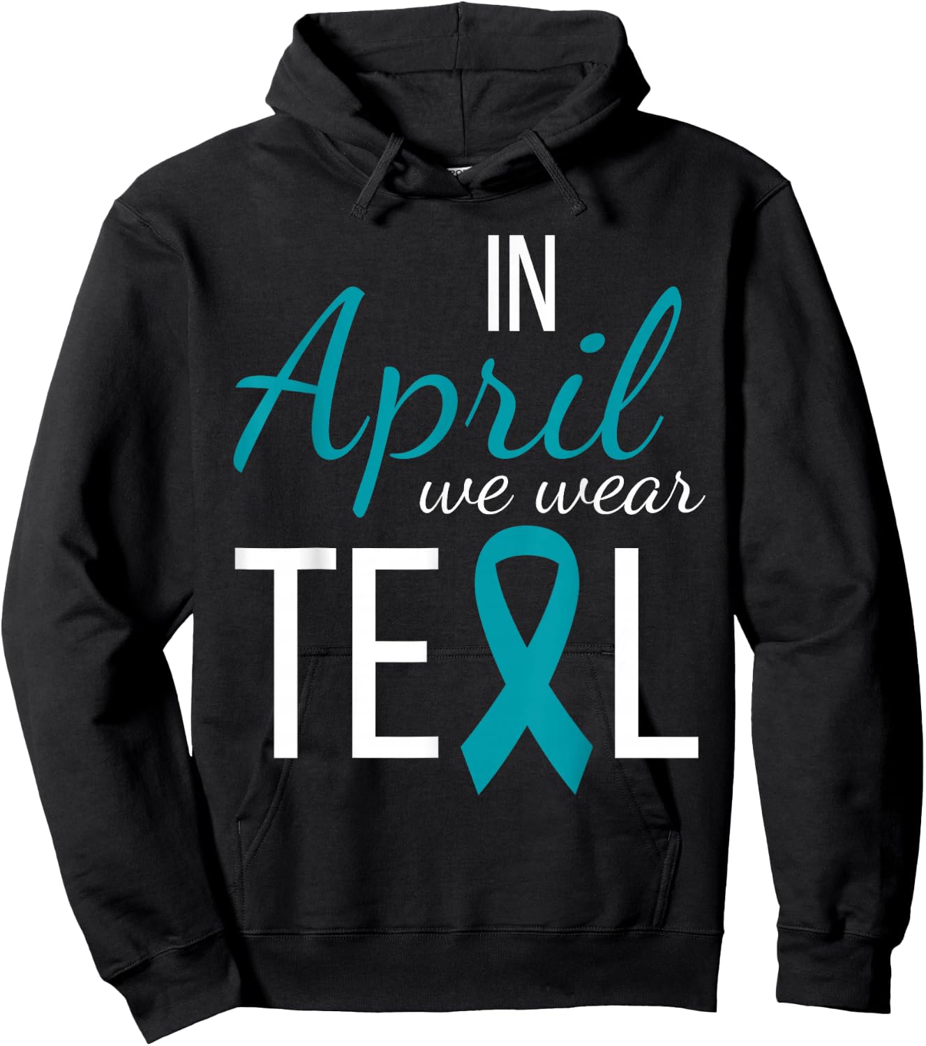 In April We Wear Teal Sexual Assault Awareness Month Ribbon Hoodie - Hoodie | Black