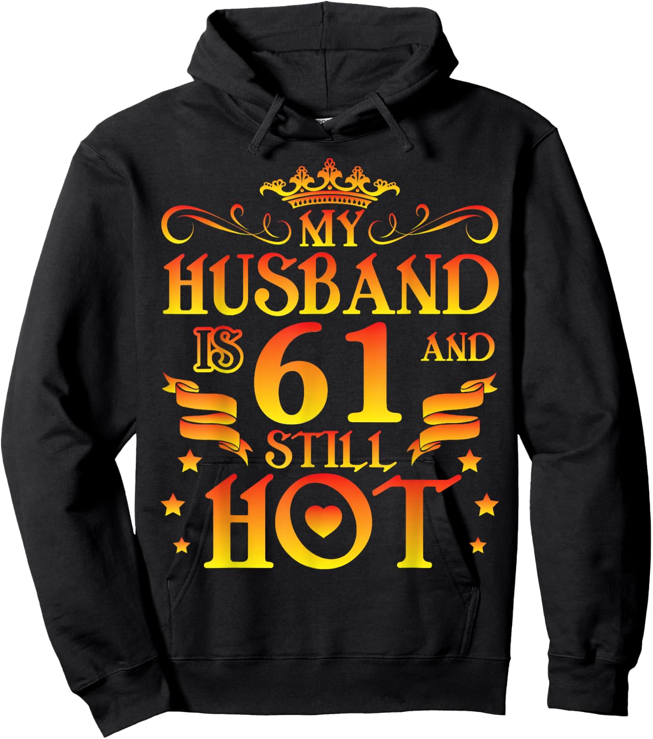 My husband is 61 years old and still hot Happy Birthday Hoodie - Hoodie | Black