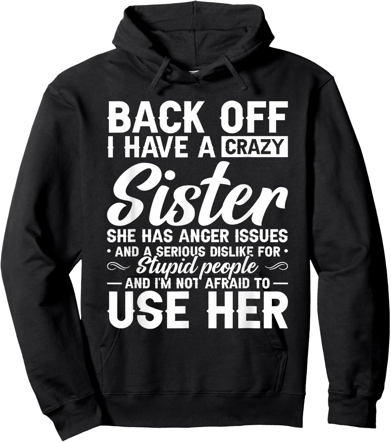 Back Off I Have A Crazy Sister Bestie Gift Funny Sisters Hoodie - Hoodie | Black