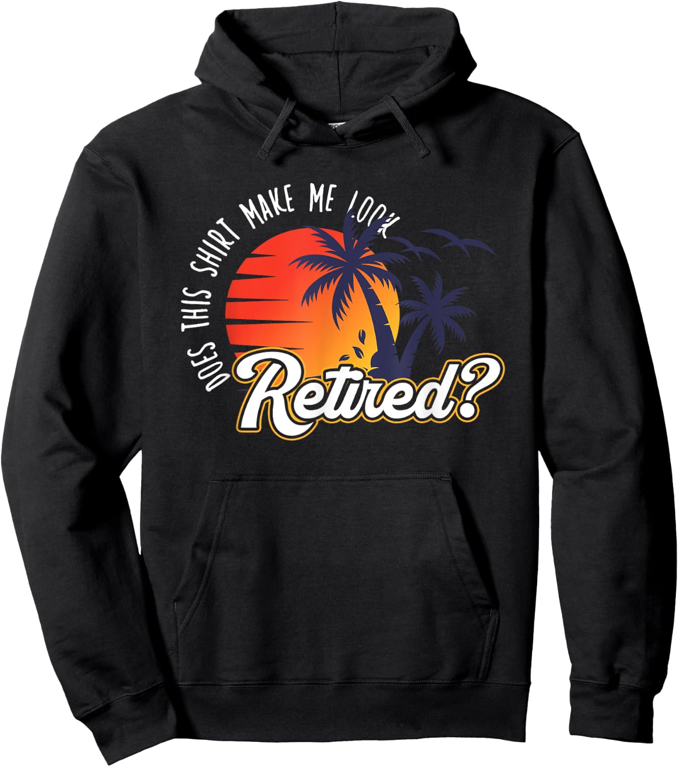 Funny Summer Vacation Does This Shirt Make Me Look Retired Women Hoodie - Hoodie | Black