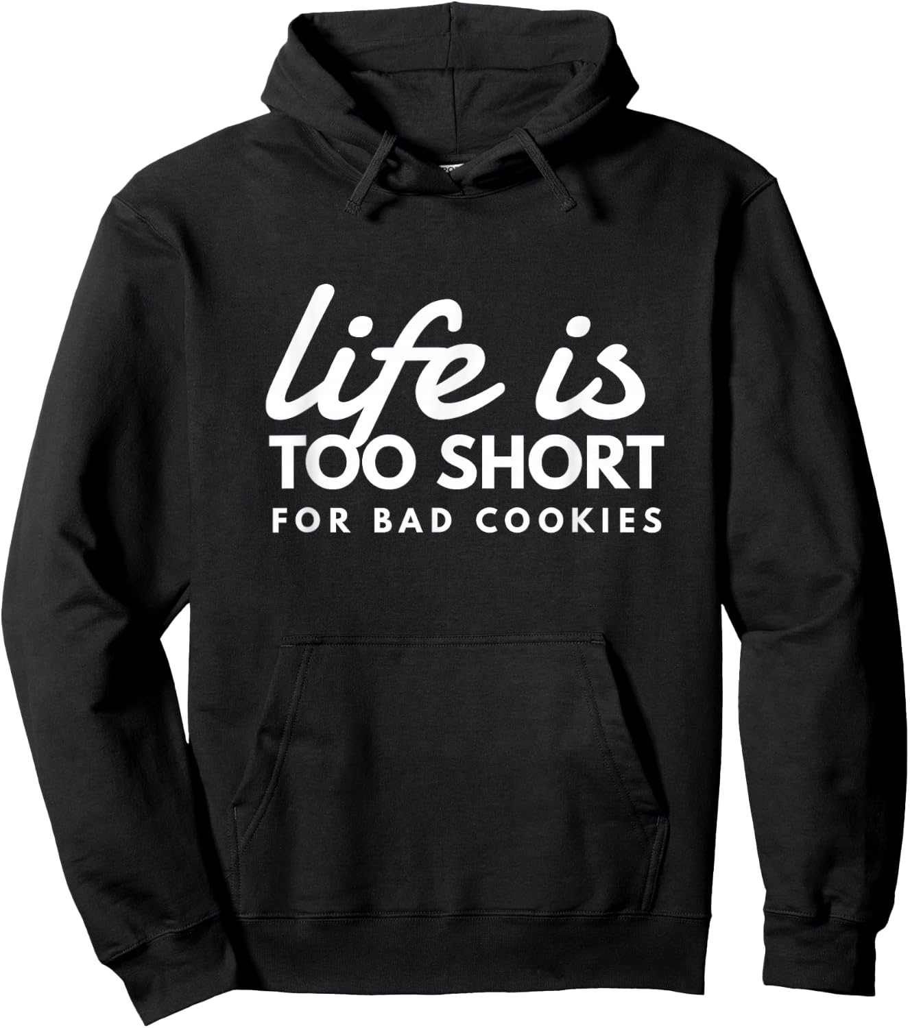 Life Is Too Short For Bad Cookies Baking Humor Fun Hoodie - Hoodie | Black