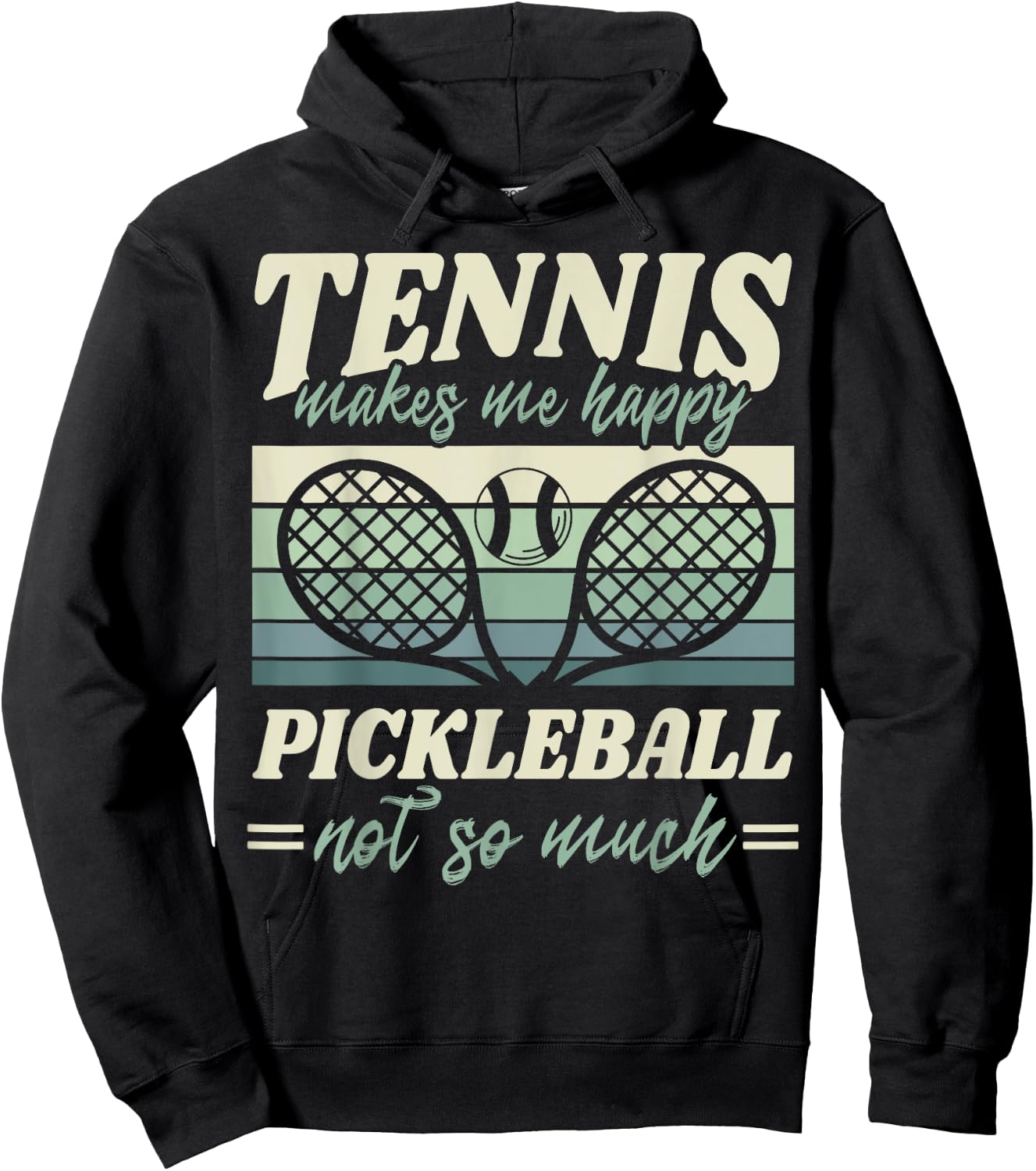 Tennis Makes me Happy Pickleball Not so Much Player Fan Hoodie - Hoodie | Black