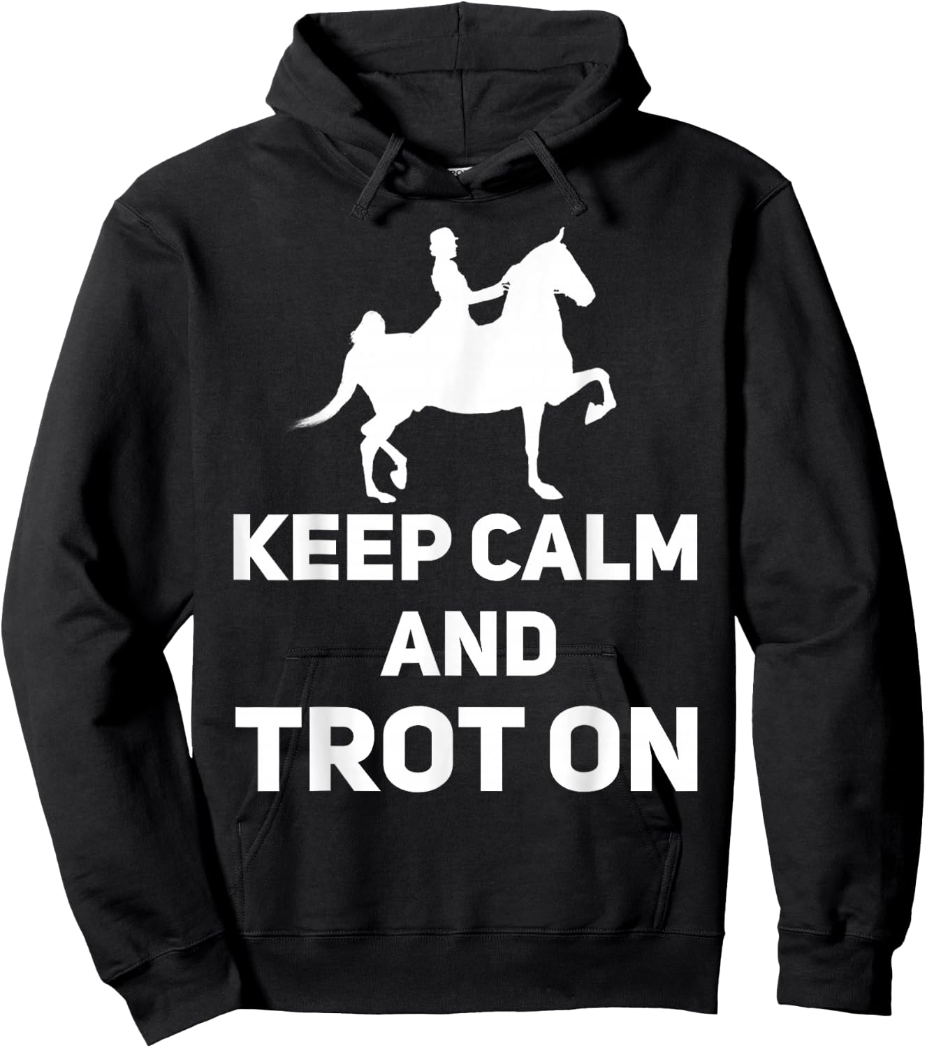 Saddle Seat Horse Riding - Keep Calm And Trot On Hoodie - Hoodie | Black
