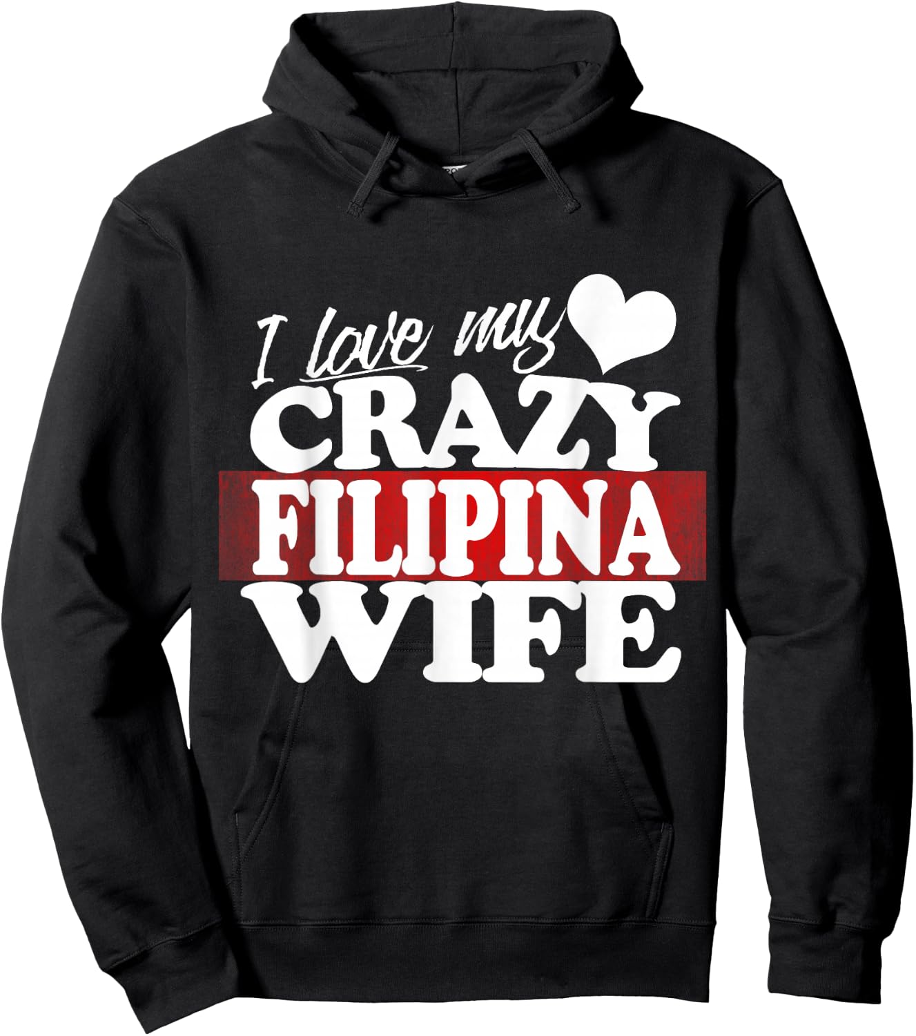 I Love my Crazy Filipina Wife Funny but Loving Hoodie - Hoodie | Black