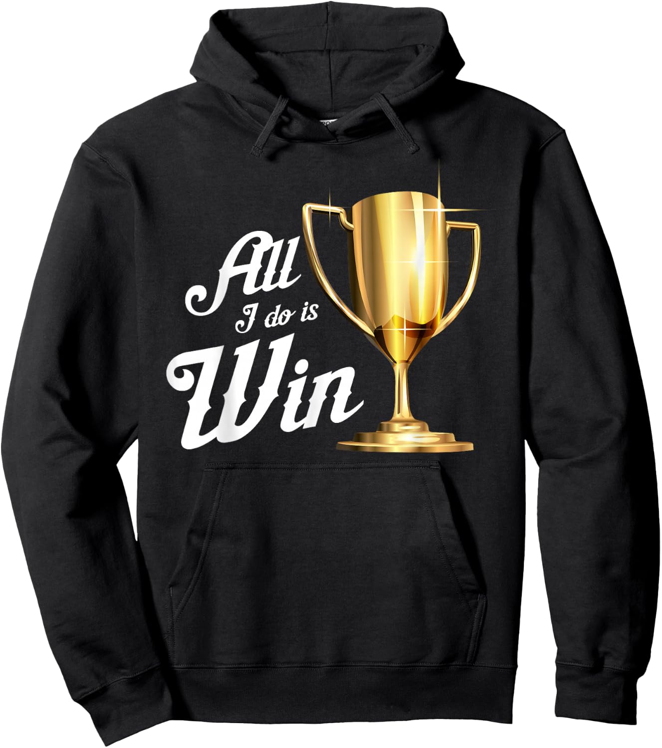 All I Do Is Win | Winning Sports Fans Winner Gift Hoodie - Hoodie | Black