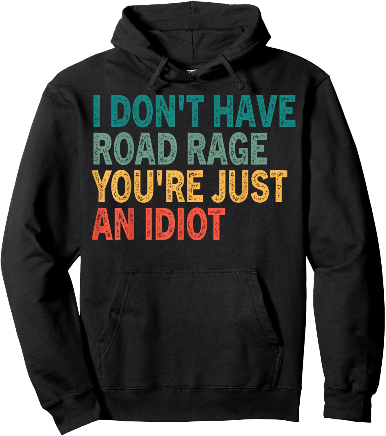 I Don't Have Road Rage You're Just an Idiot Retro Vinatge Te Hoodie - Hoodie | Black