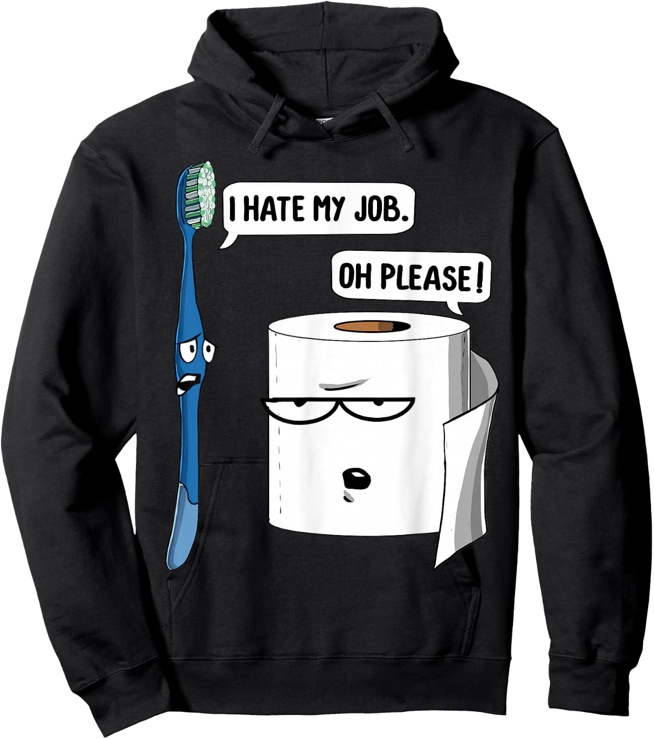 I Hate My Job Please Toothbrush Toilet Paper Funny Dentist Hoodie - Hoodie | Black