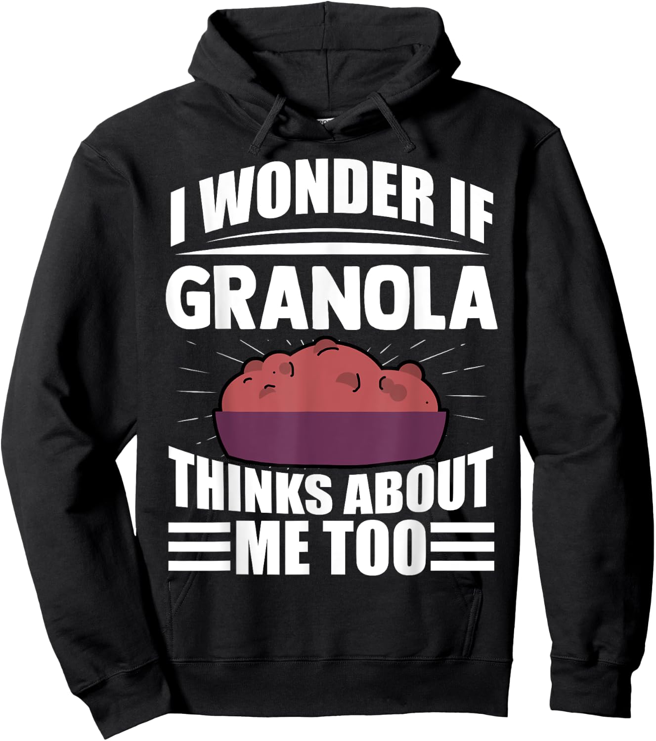 I Wonder If Granola Thinks About Me Too Funny Food Sayings Hoodie - Hoodie | Black