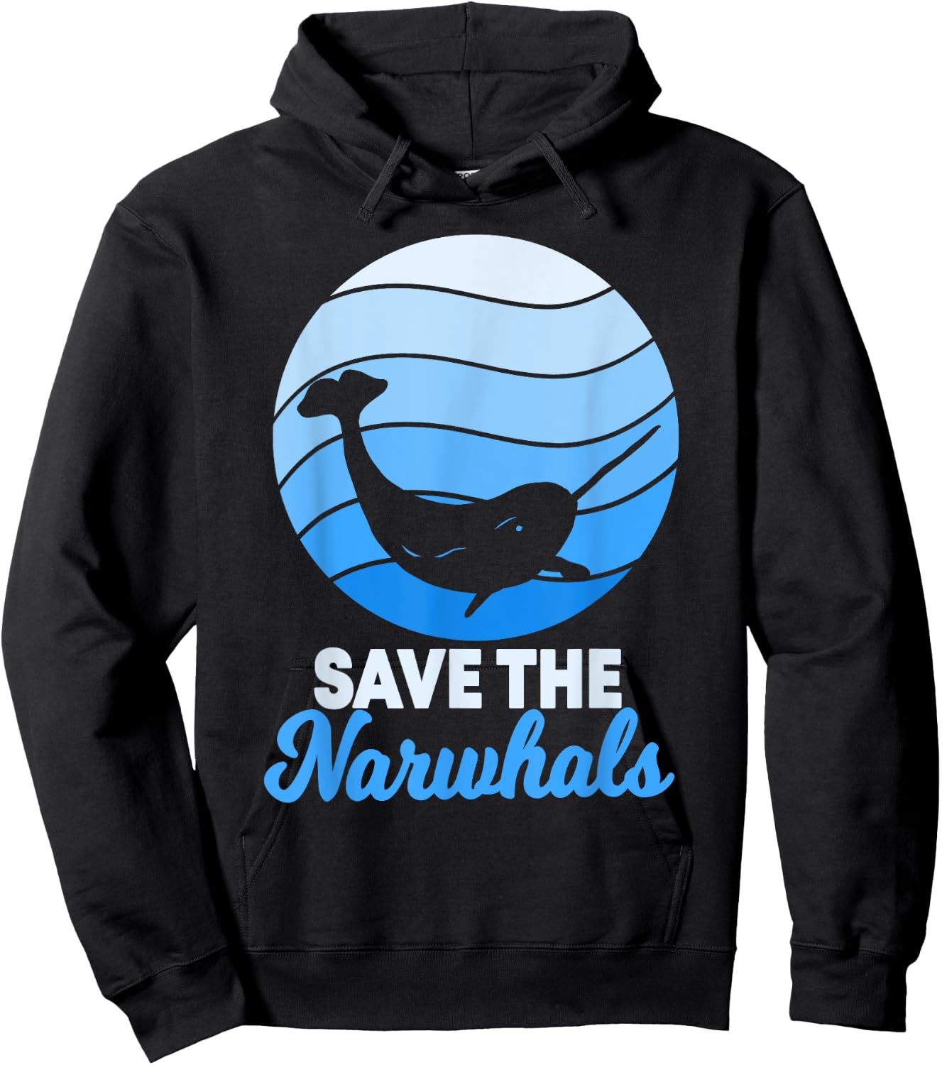 Save The Narwhals Narwhale Unicorn Of The Sea Toothed Whale Hoodie - Hoodie | Black