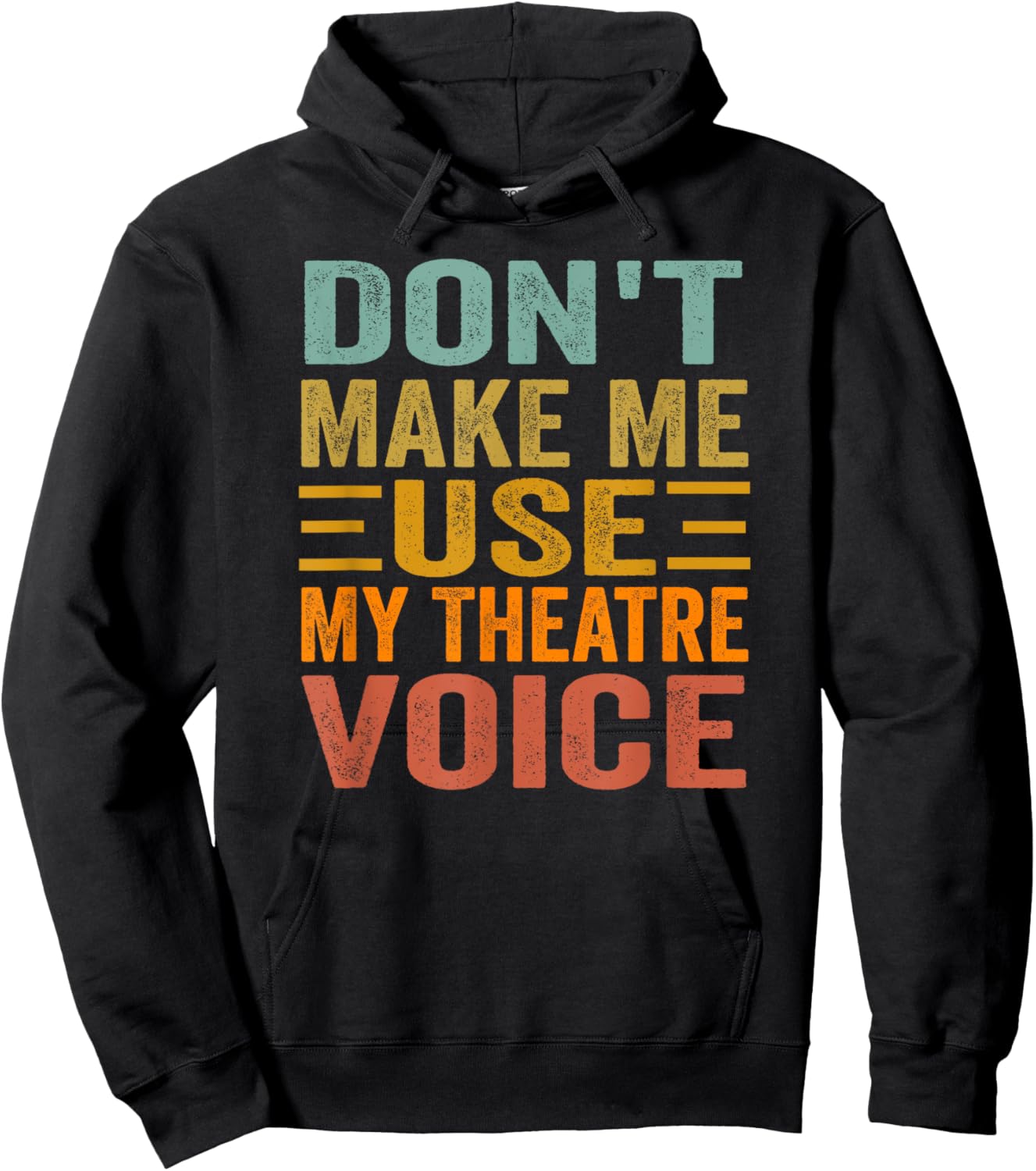 Don't Make Me Use My Theatre Voice - Funny Musical Vintage Hoodie - Hoodie | Black