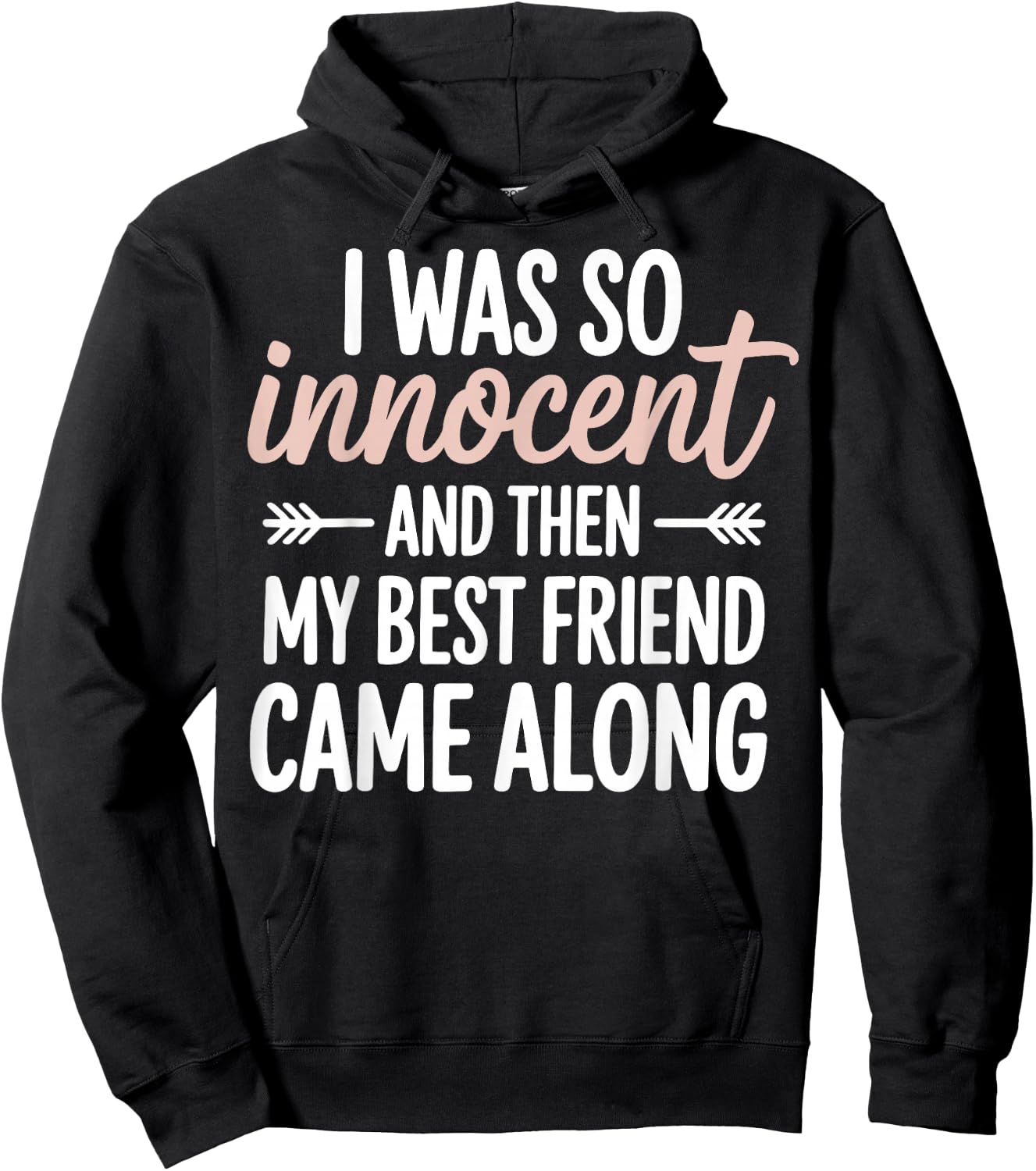 I was So Innocent and Then My Best Friend Came Along Hoodie - Hoodie | Black