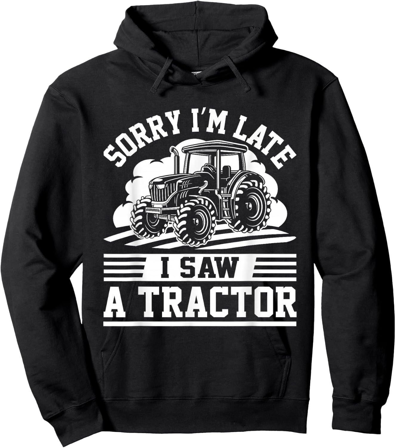 Sorry I'm Late I Saw A Tractor Funny Farm Truck Humor Outfit Hoodie - Hoodie | Black