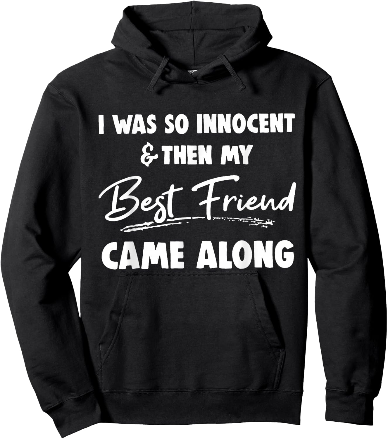 I was so innocent then my best friend came along Funny BFF Hoodie - Hoodie | Black