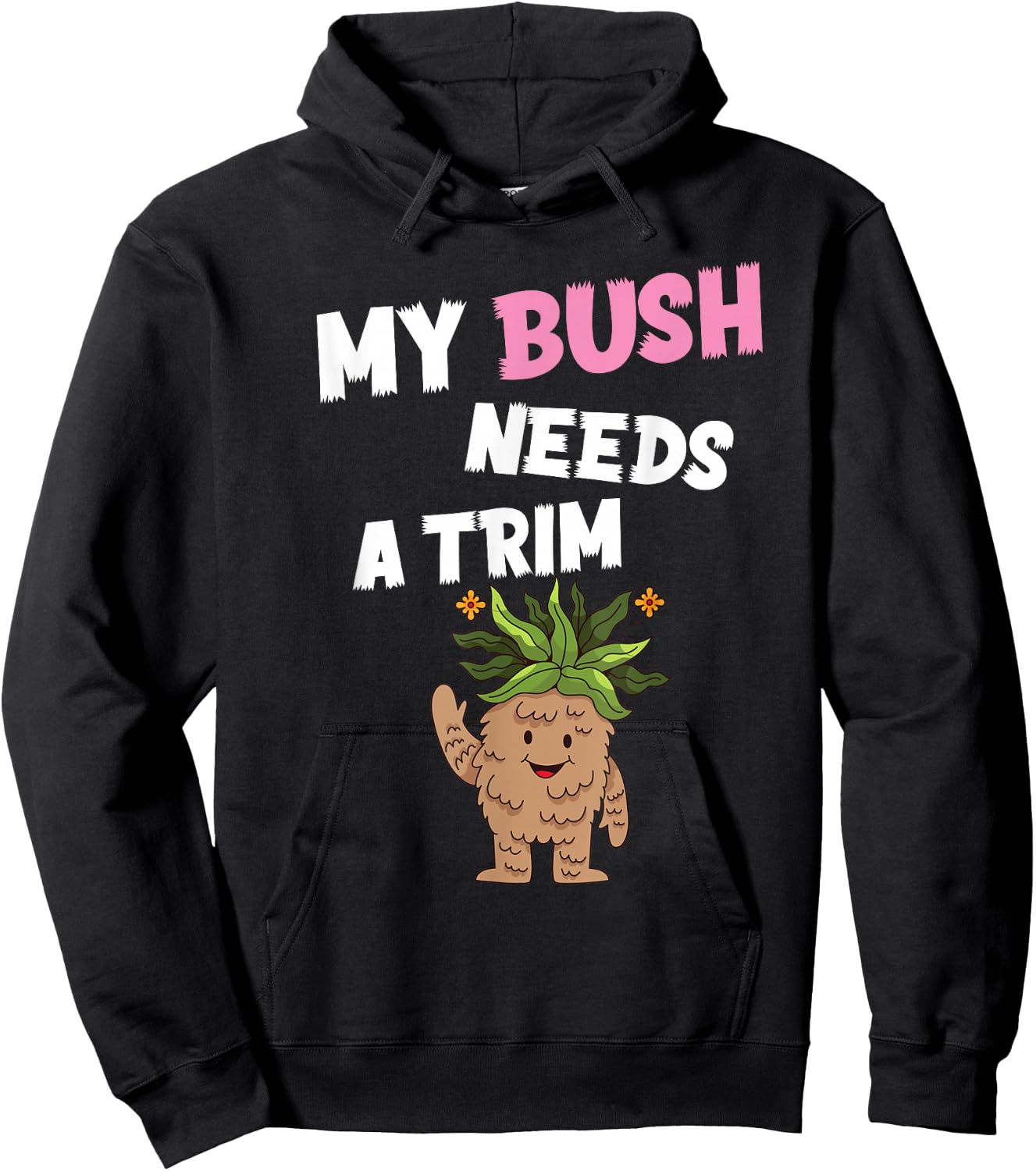 Funny Offensive Rude Novelty My Bush Needs A Trim Hairstyle Hoodie - Hoodie | Black