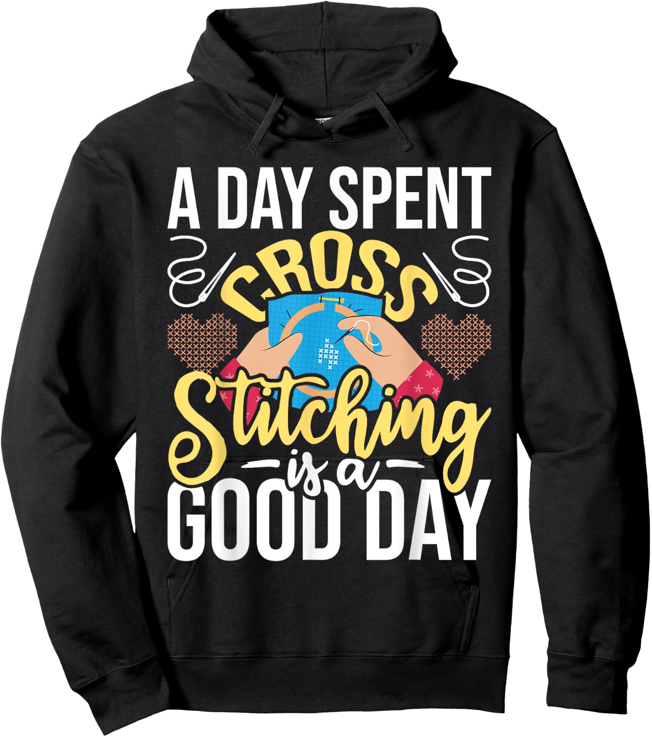 A Day Spent Cross Stitching Is A Good Day - Cross Stitcher Hoodie - Hoodie | Black