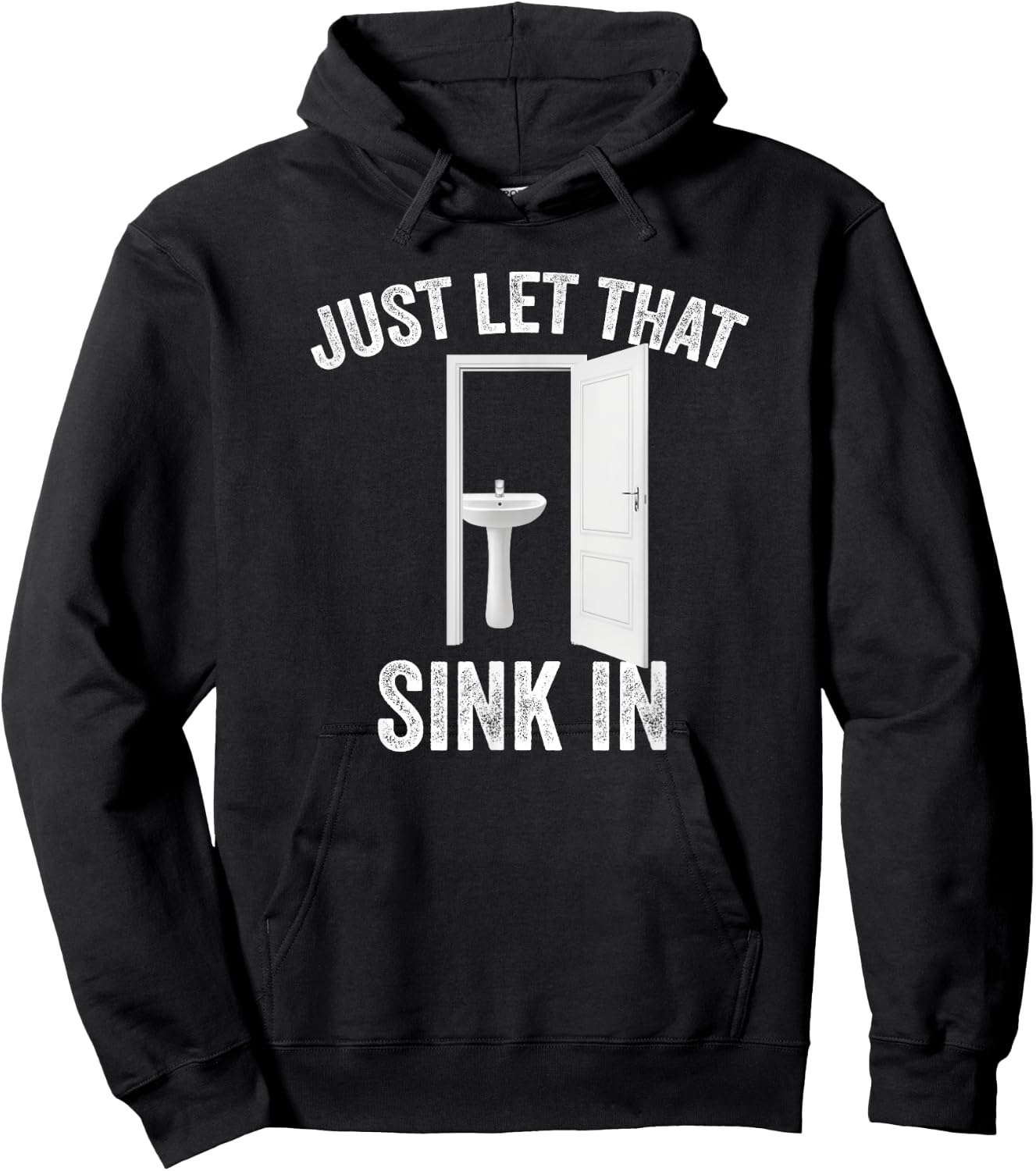 Just Let That Sink In Funny, Sarcastic Toilet Humor Meme Hoodie - Hoodie | Black