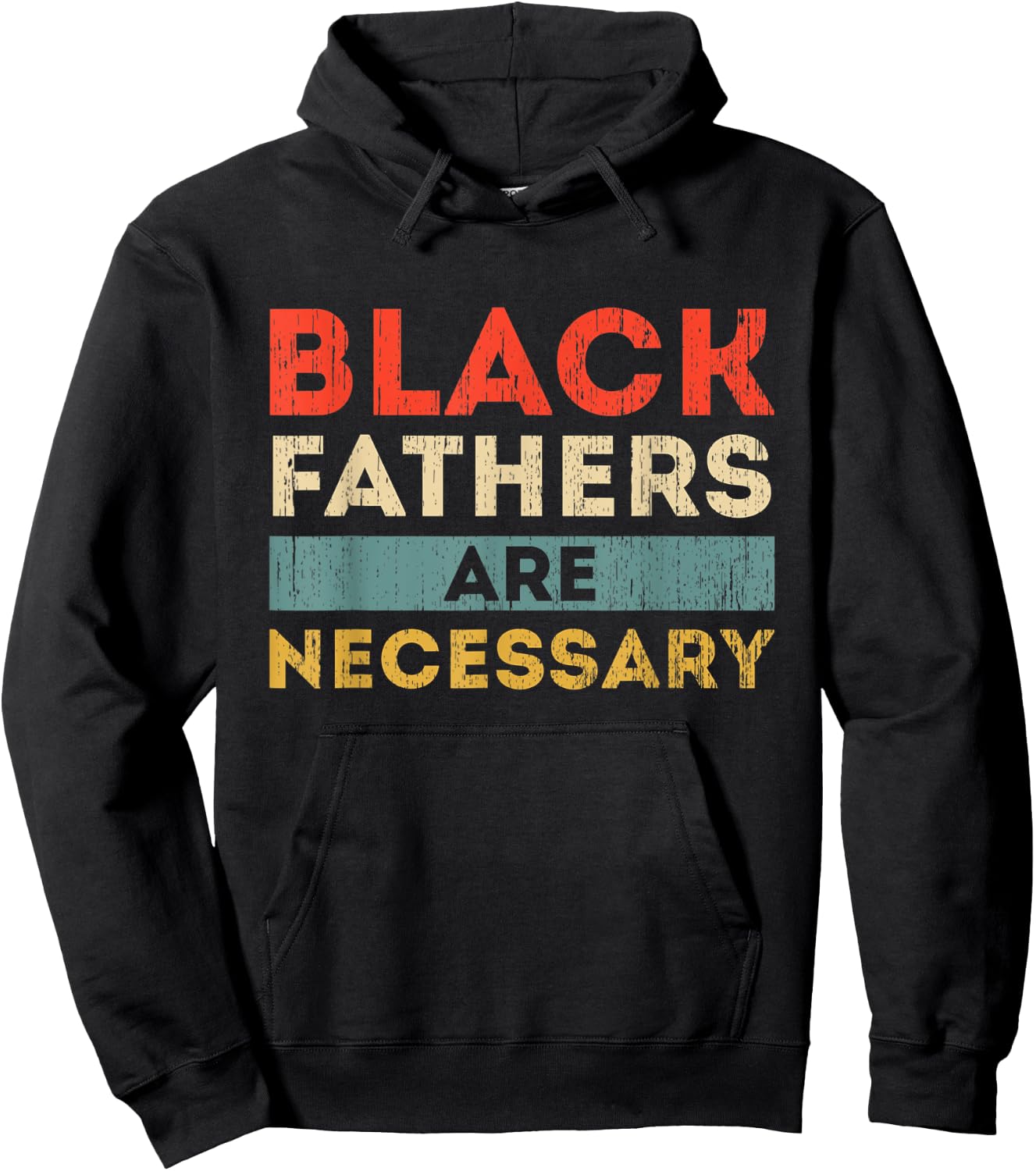 Black Fathers Are Necessary Strong African American Leader Hoodie - Hoodie | Black