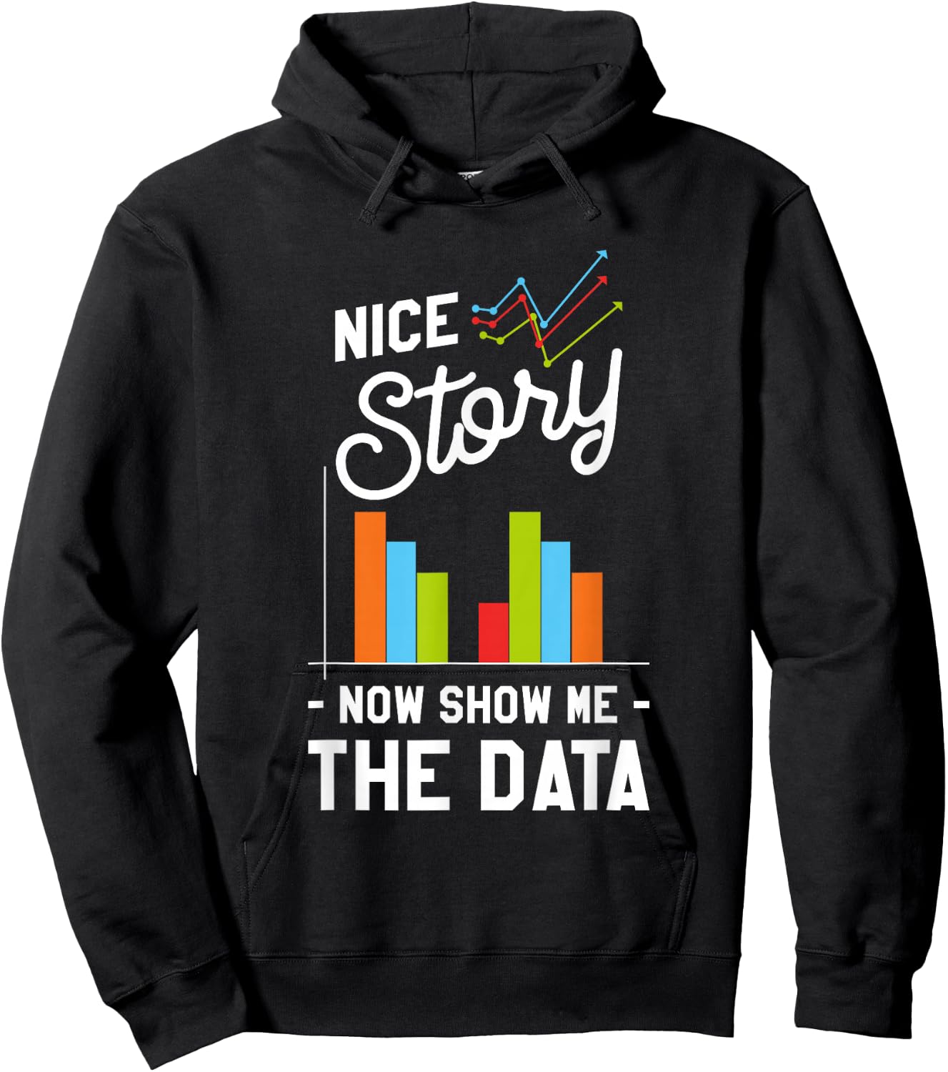 Nice Story Now Show Me The Data Hoodie - Hoodie | Black