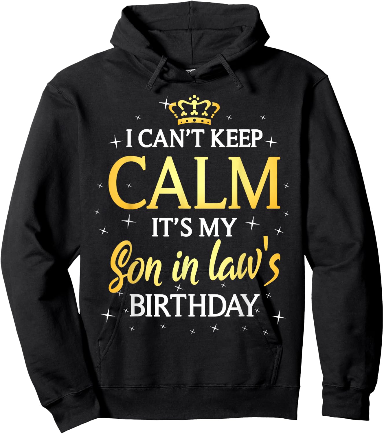 I Can't Keep Calm It's My Son in law Birthday Gift Bday Hoodie - Hoodie | Black