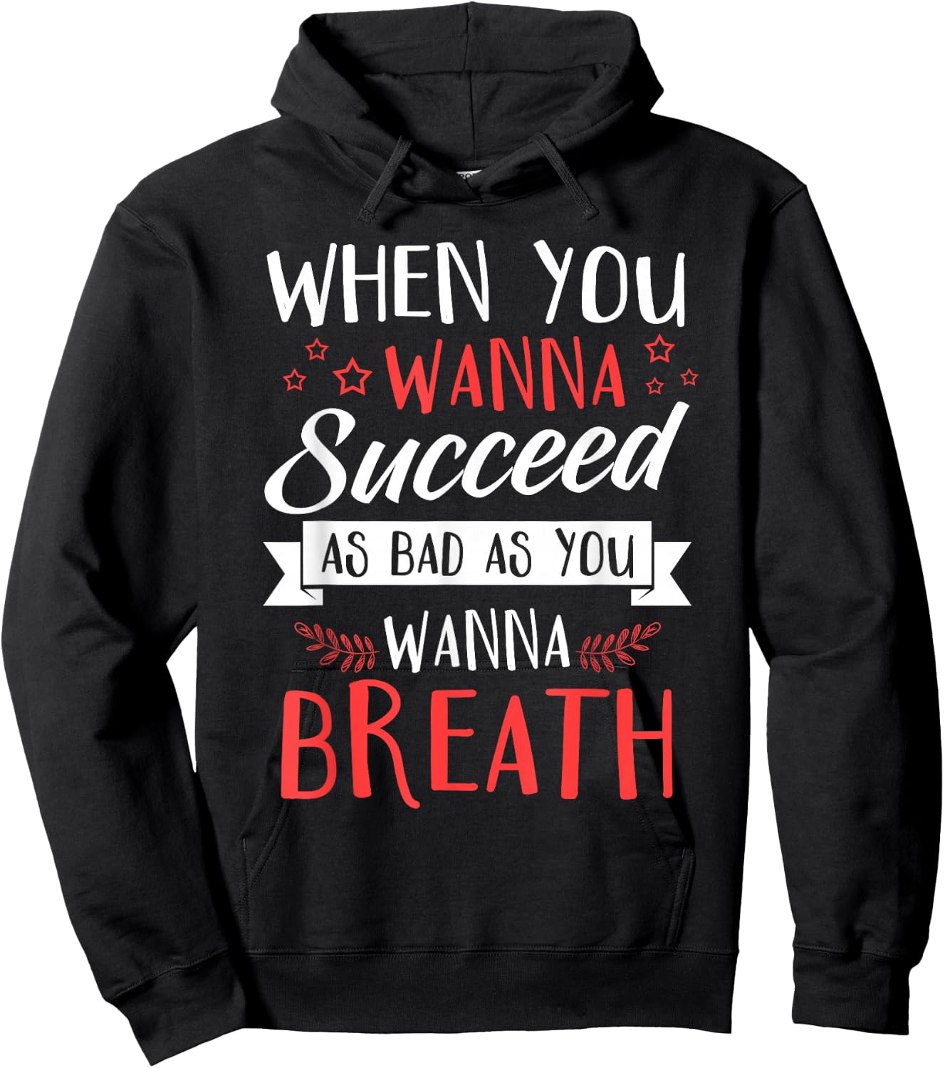 When You Wanna Succeed As Bad As You Wanna Breath - Gift Hoodie - Hoodie | Black
