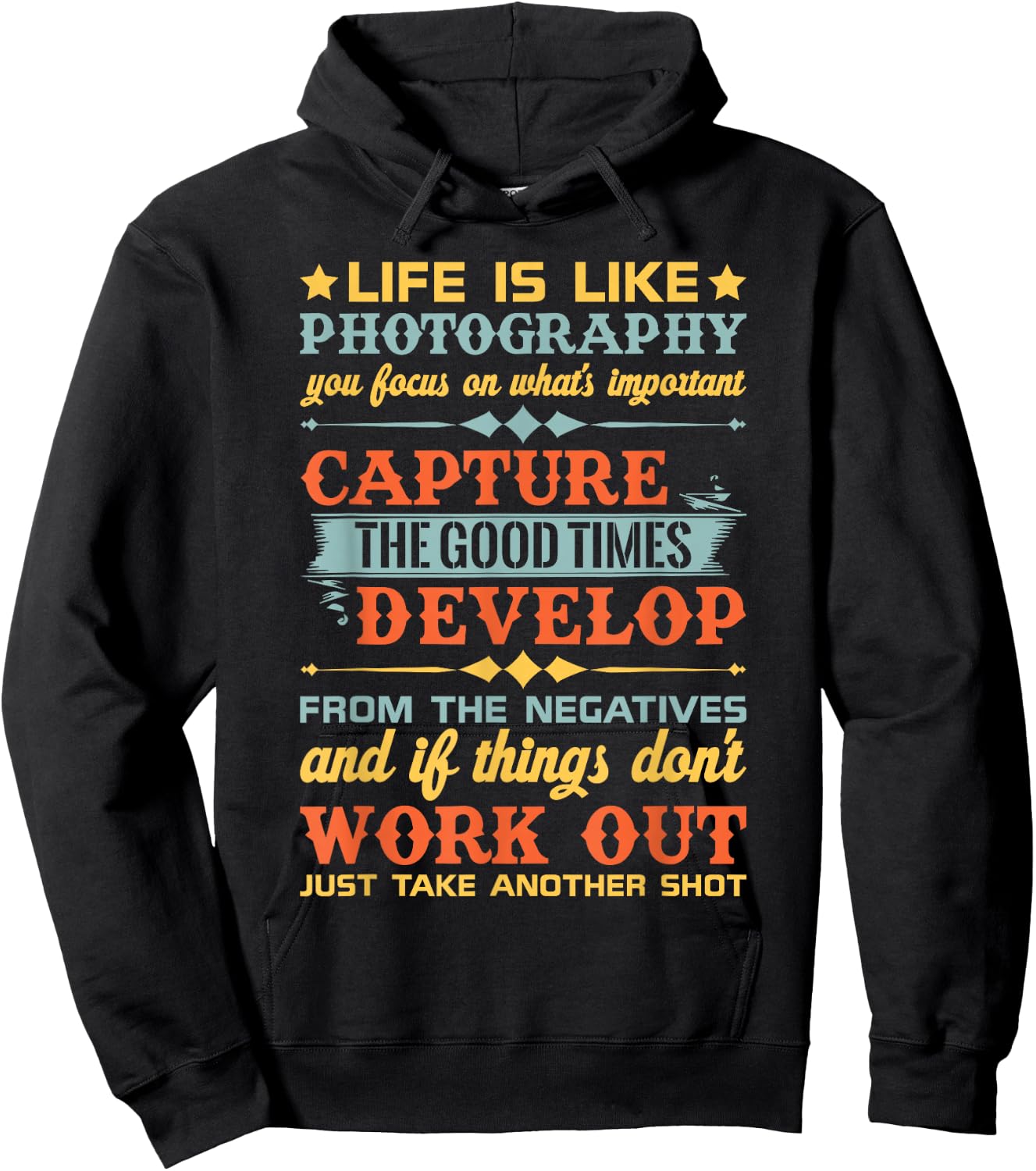 Life Is Like Photography Capture Good Times & T Shirt Design Hoodie - Hoodie | Black