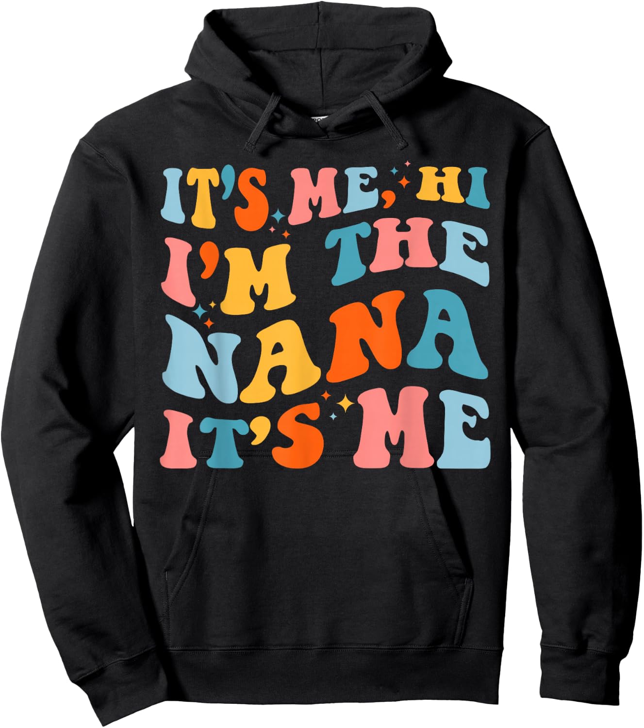 Mother's Day It's Me Hi I'm The Nana Funny Grandma Groovy Hoodie - Hoodie | Black