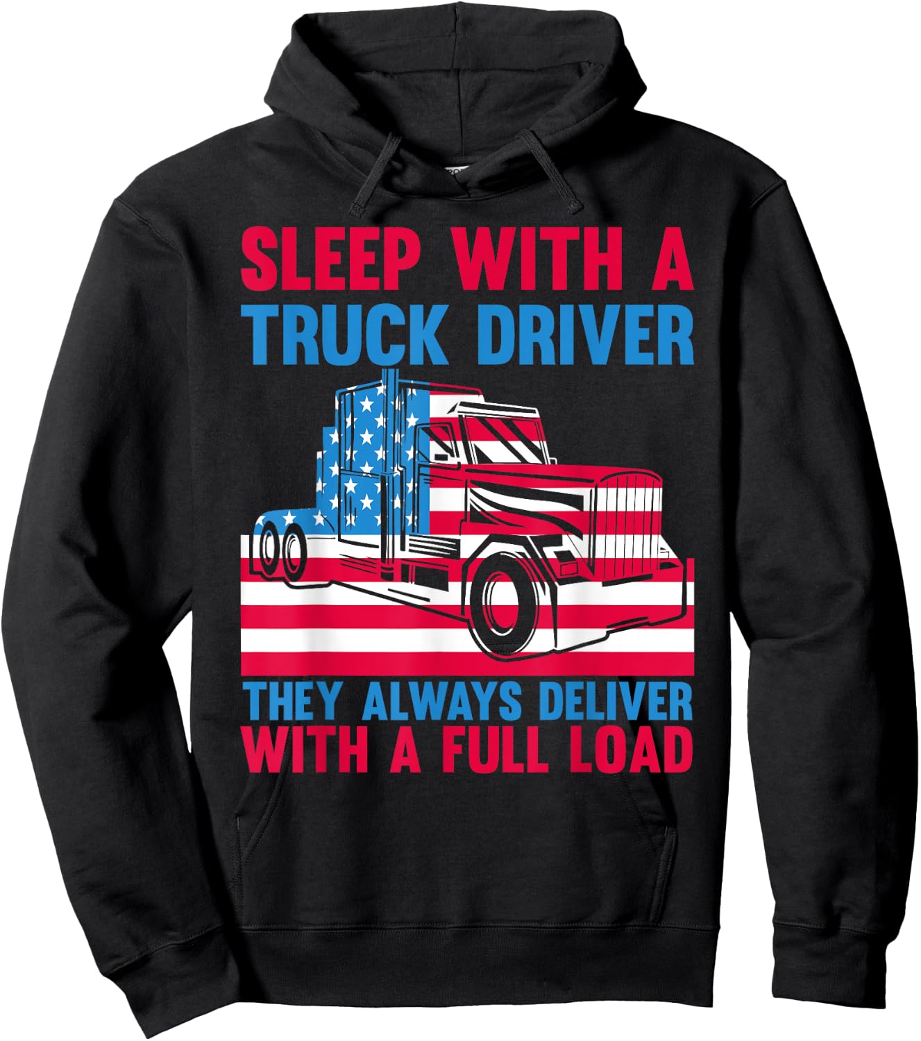 Sleep With A Truck Driver They Always Deliver Funny Trucker Hoodie - Hoodie | Black