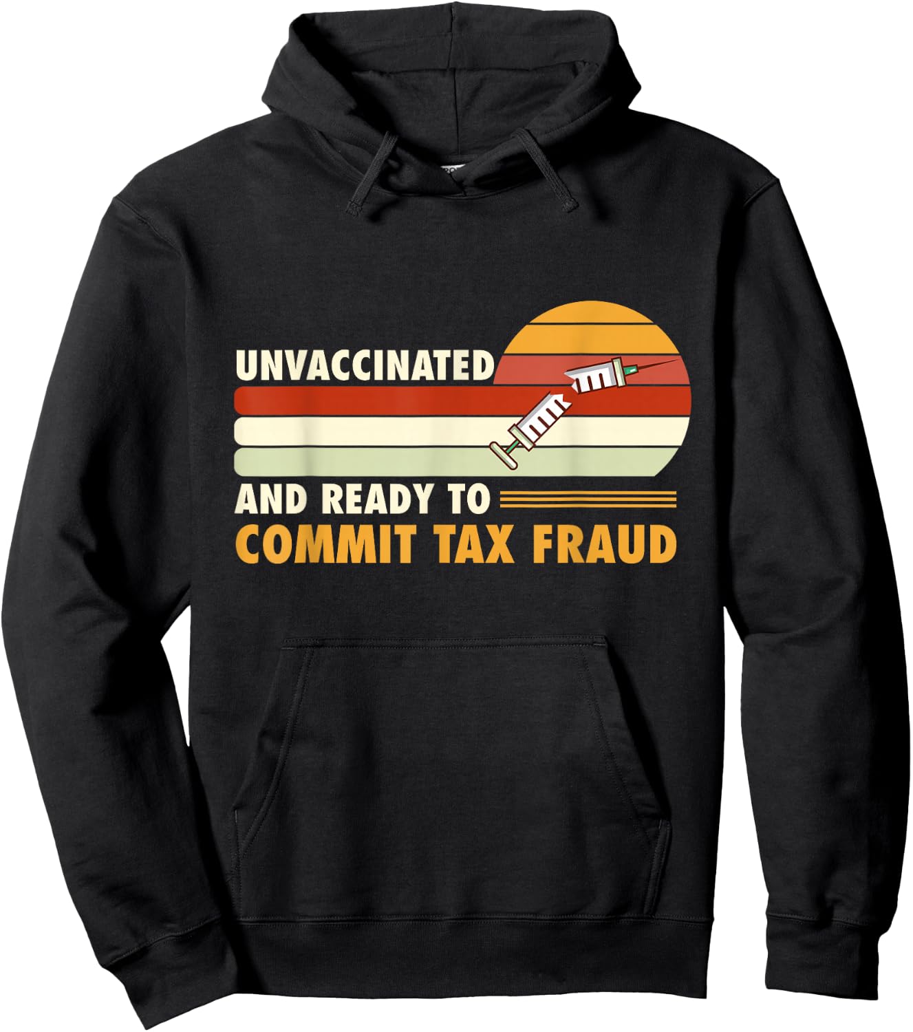 Unvaccinated And Ready To Commit Tax Fraud Hoodie - Hoodie | Black
