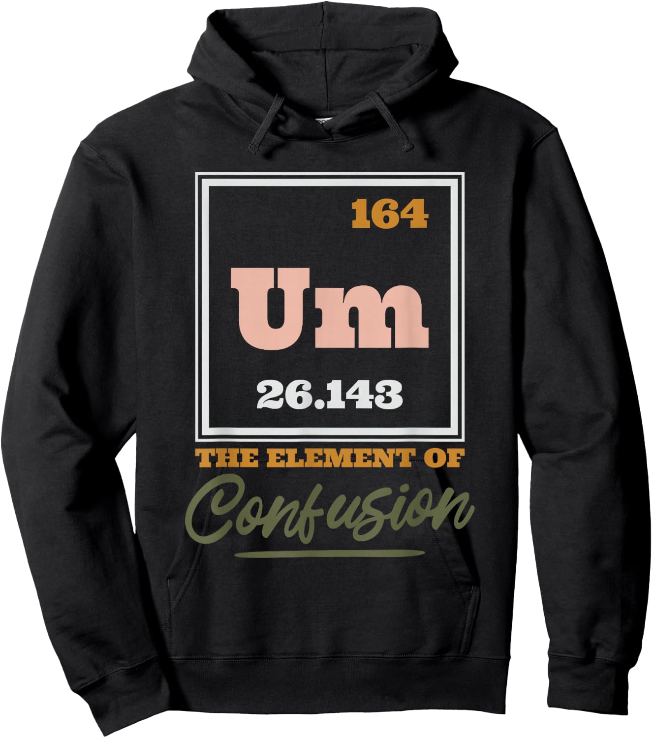 Periodic Table Um The Element Of Confusion, Chemical Element Hoodie - Hoodie | Black