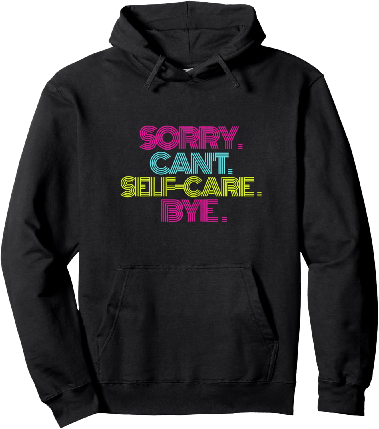 Sorry. Can't. Self-care. Bye. Hoodie - Hoodie | Black