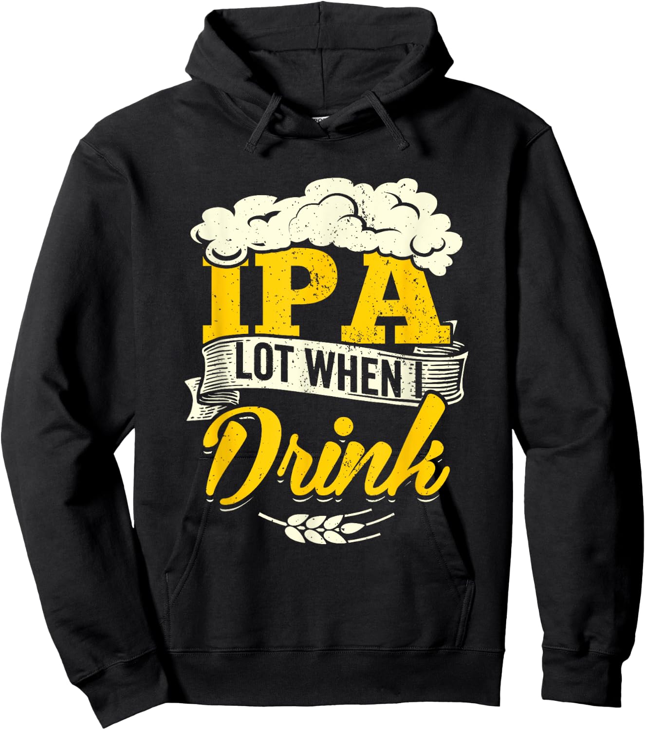 IPA Lot When I Drink Beer St Patrick Day Drinking Brewing Hoodie - Hoodie | Black