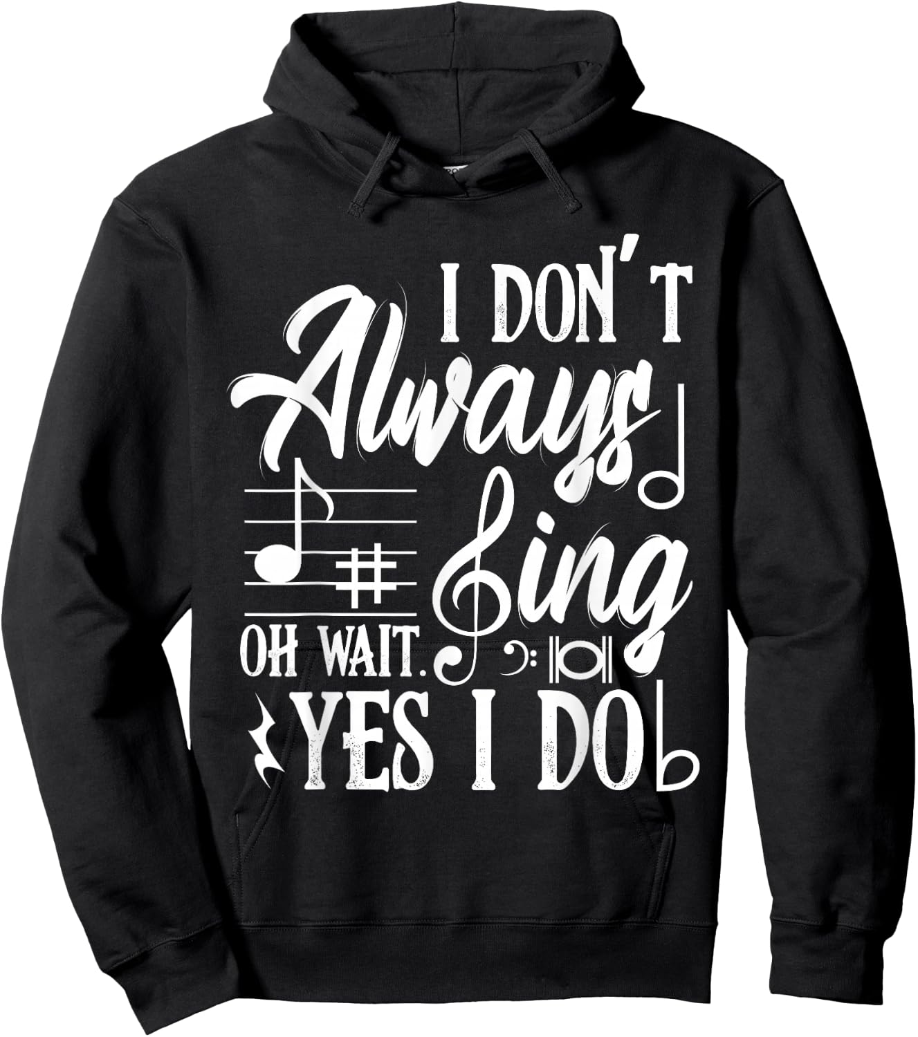 I Don't Always Sing Oh Wait Yes I Do Dance Music Musicals Hoodie - Hoodie | Black