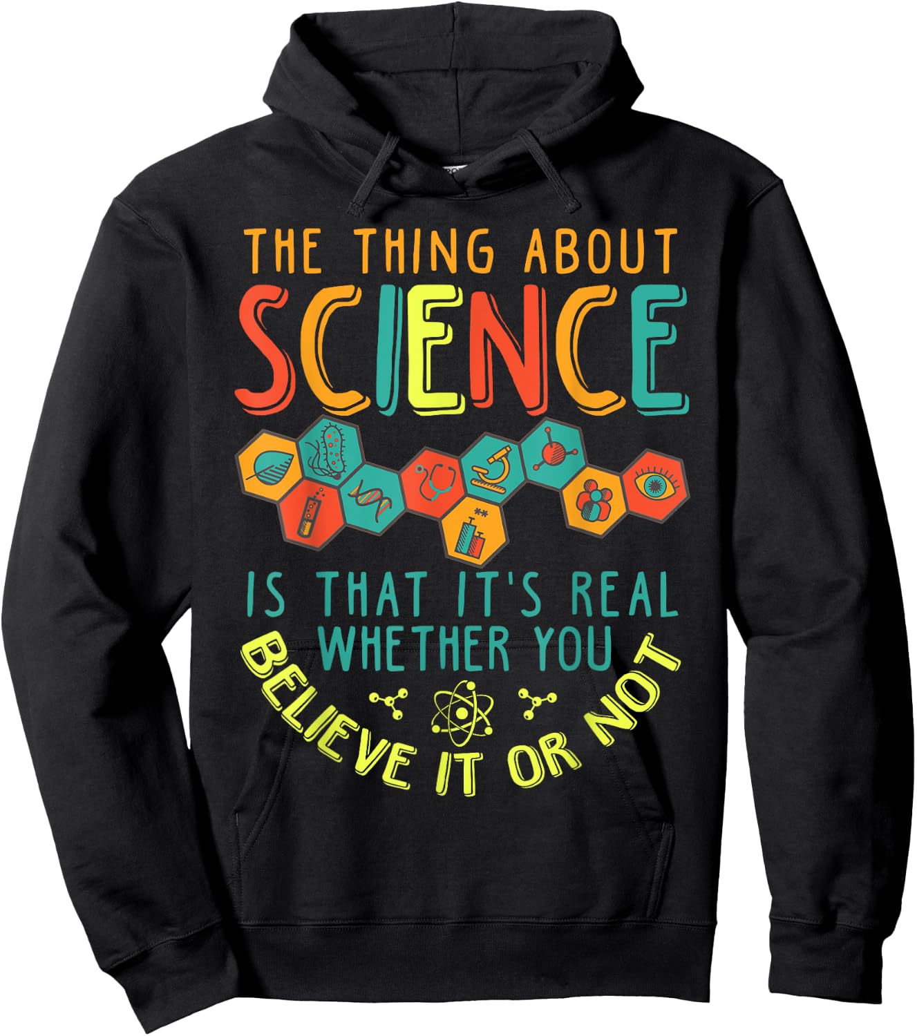Science Is Real Whether You Believe in Or Not Hoodie - Hoodie | Black