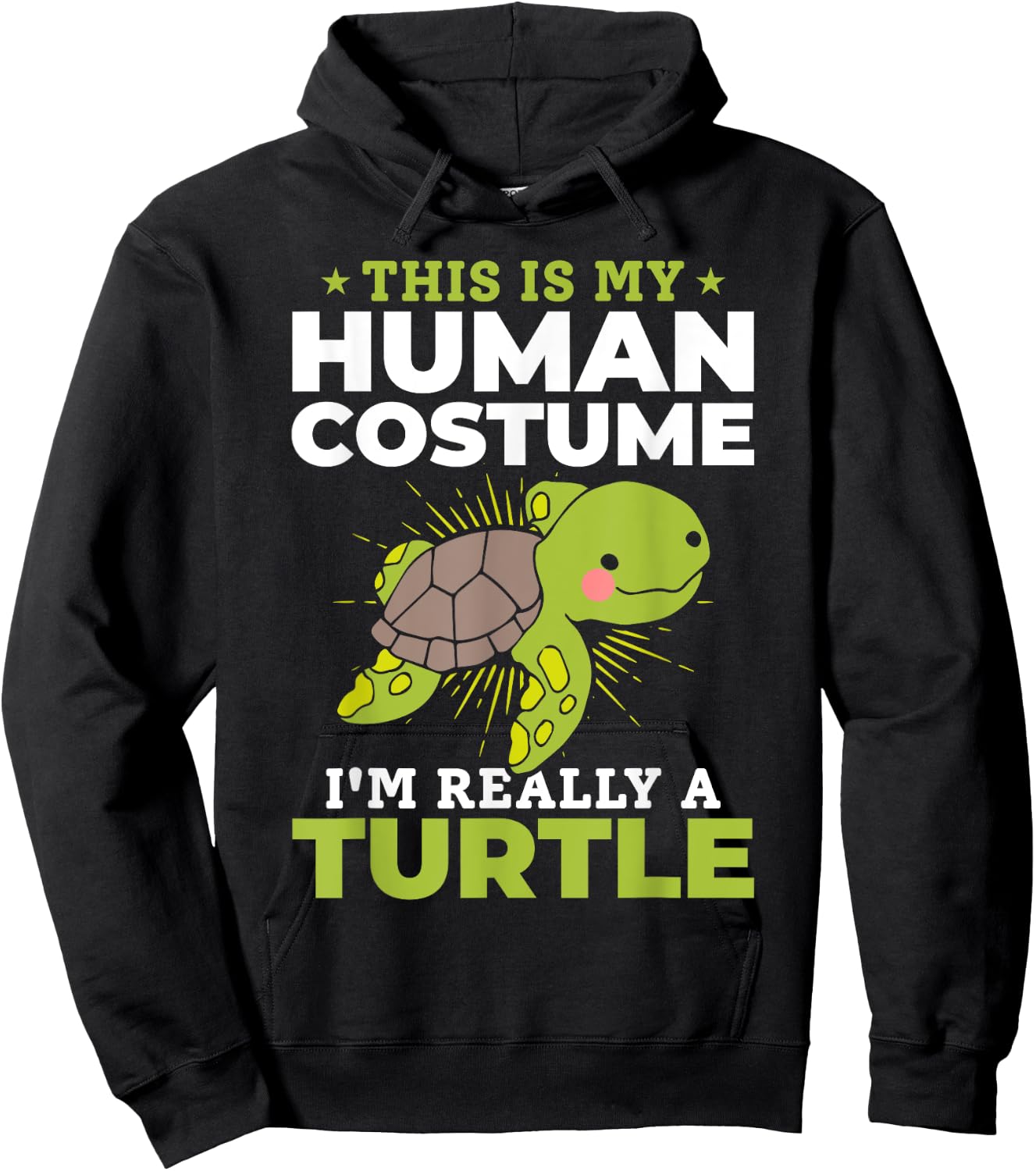 Cute Turtle - This Is My Human Costume I'm Really A Turtle Hoodie - Hoodie | Black
