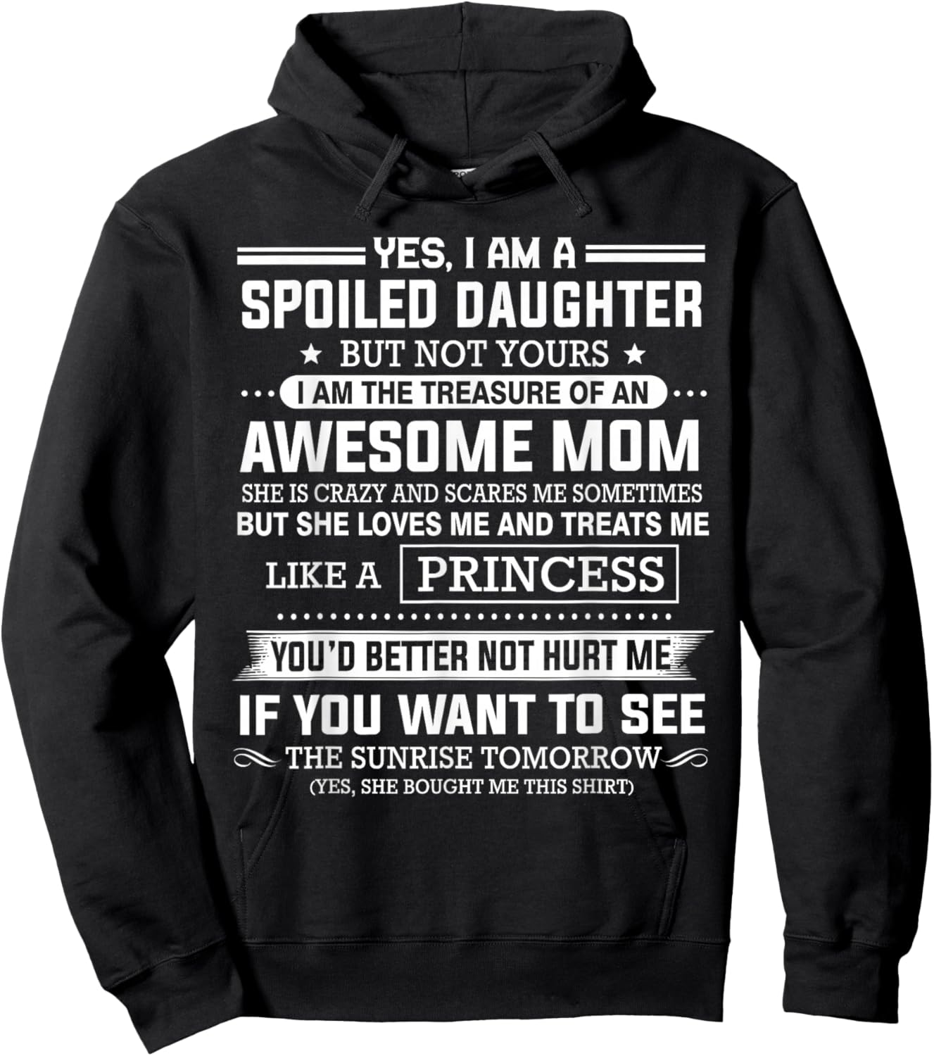 Yes I'm a spoiled daughter but not yours of an awesome mom Hoodie - Hoodie | Black