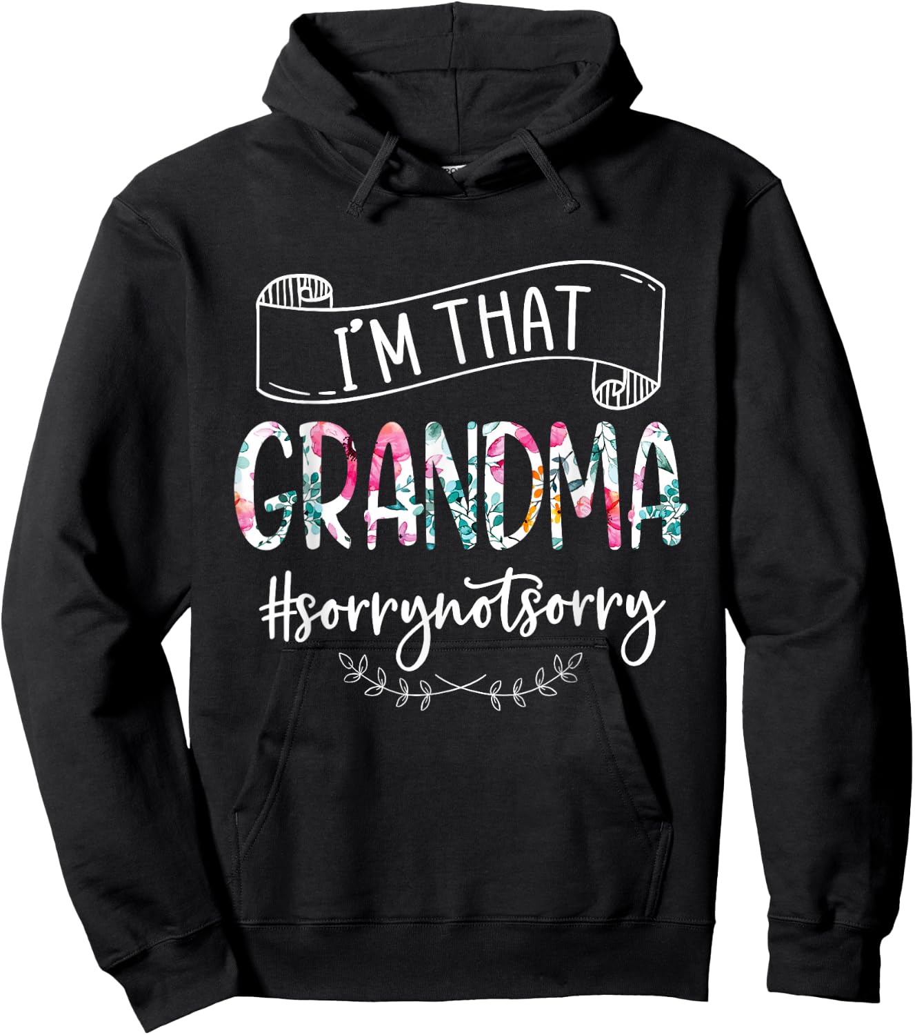 I'm That Grandma Sorry Not Sorry Shirt Hoodie - Hoodie | Black