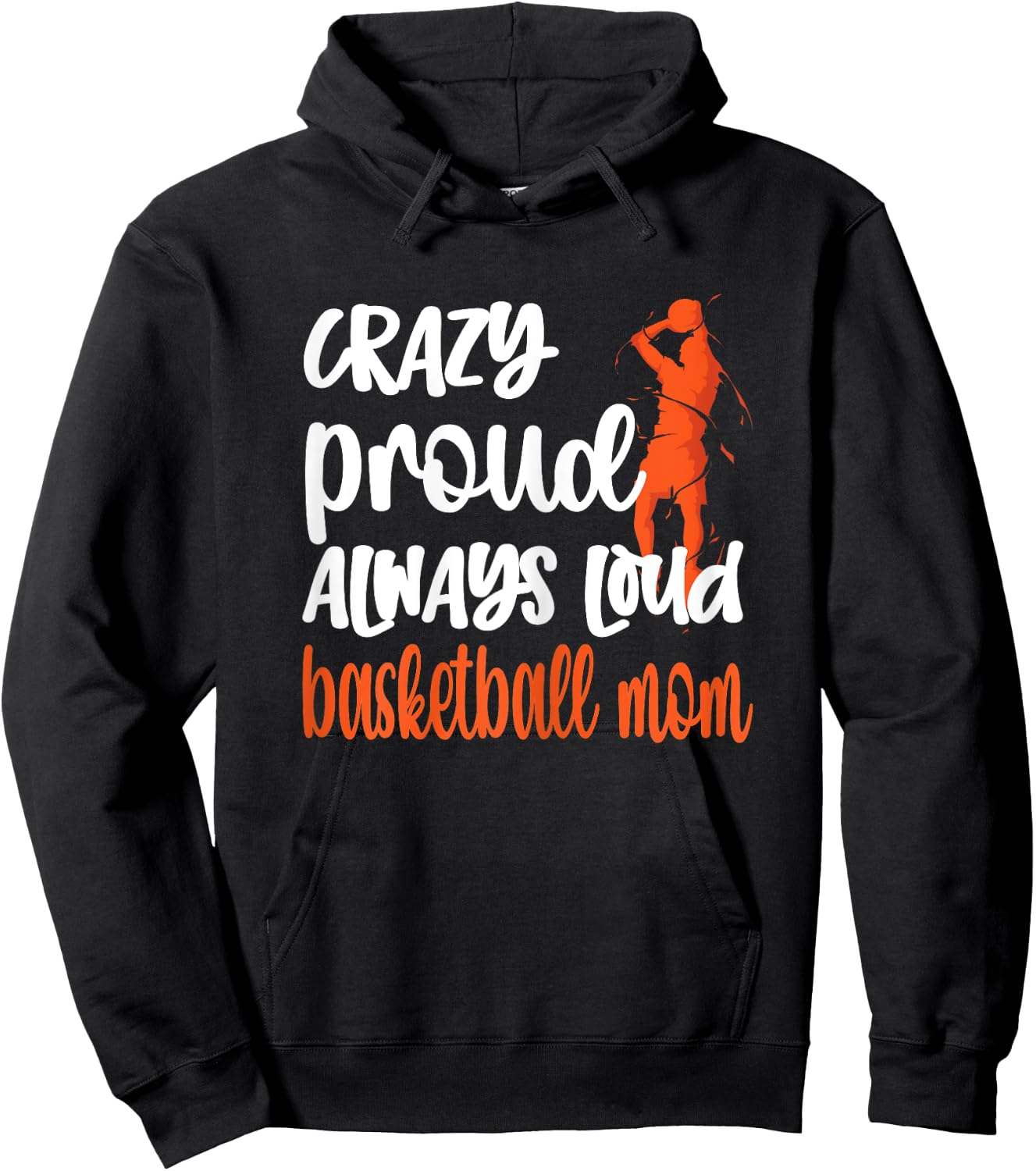 Crazy Proud Always Loud Basketball Mom Basketball Player Mom Hoodie - Hoodie | Black