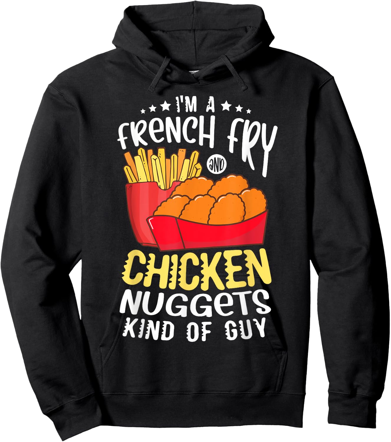 I'm a french fry and chicken nuggets kind of guy Nugget Hoodie - Hoodie | Black