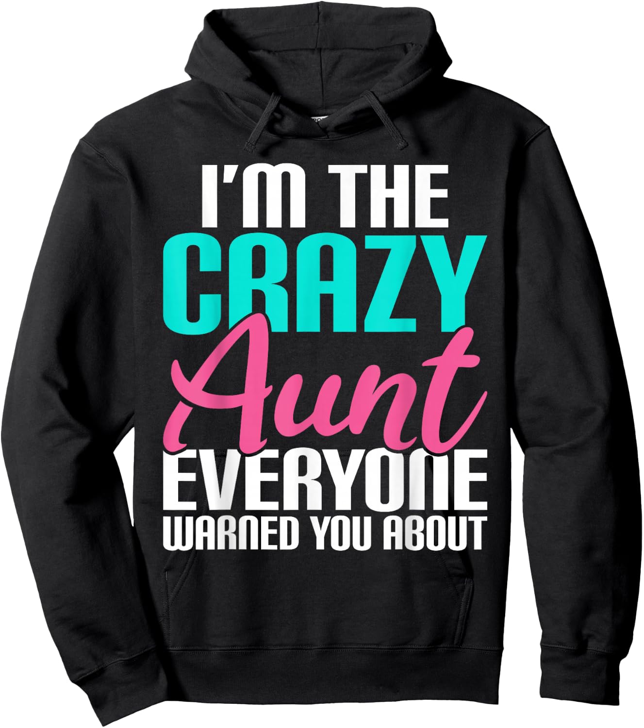 Im The Crazy Aunt Everyone Warned You About Sister Aunt Hoodie - Hoodie | Black
