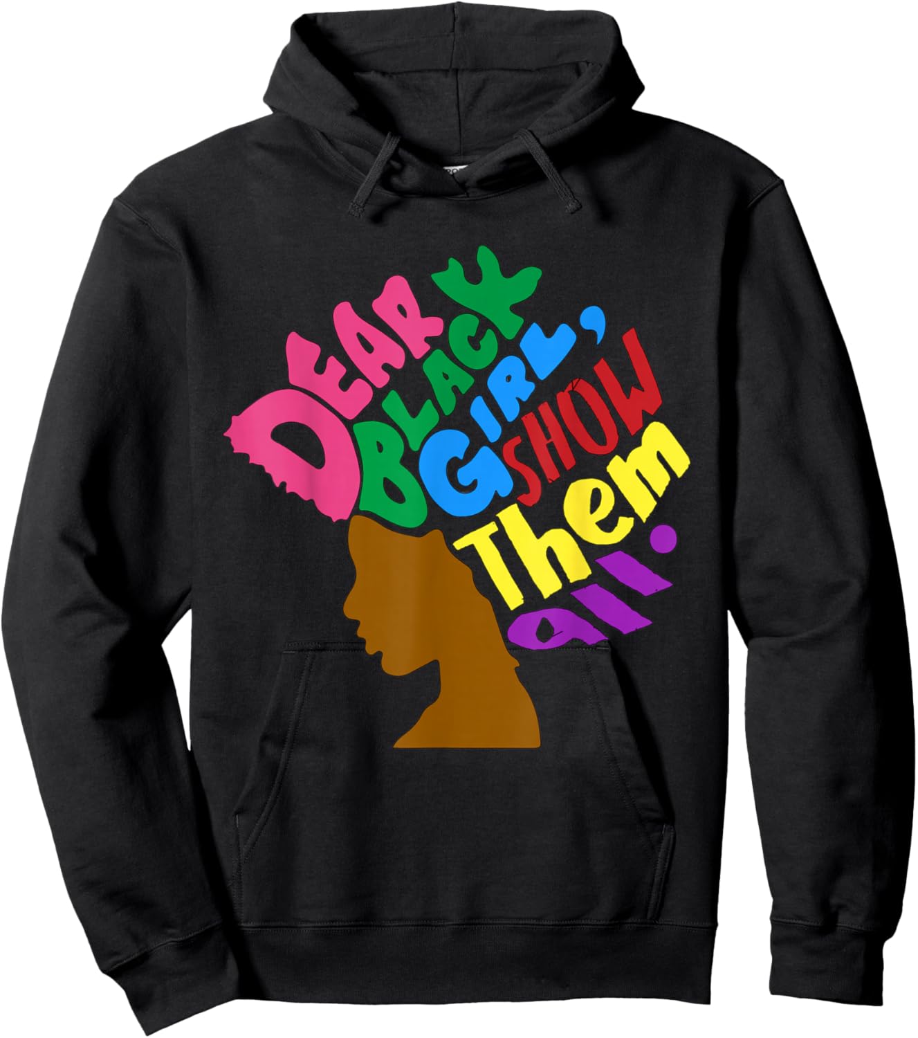 Dear Black Girl Melanin Girls Show Them All Women Sista Hoodie - Hoodie | Black