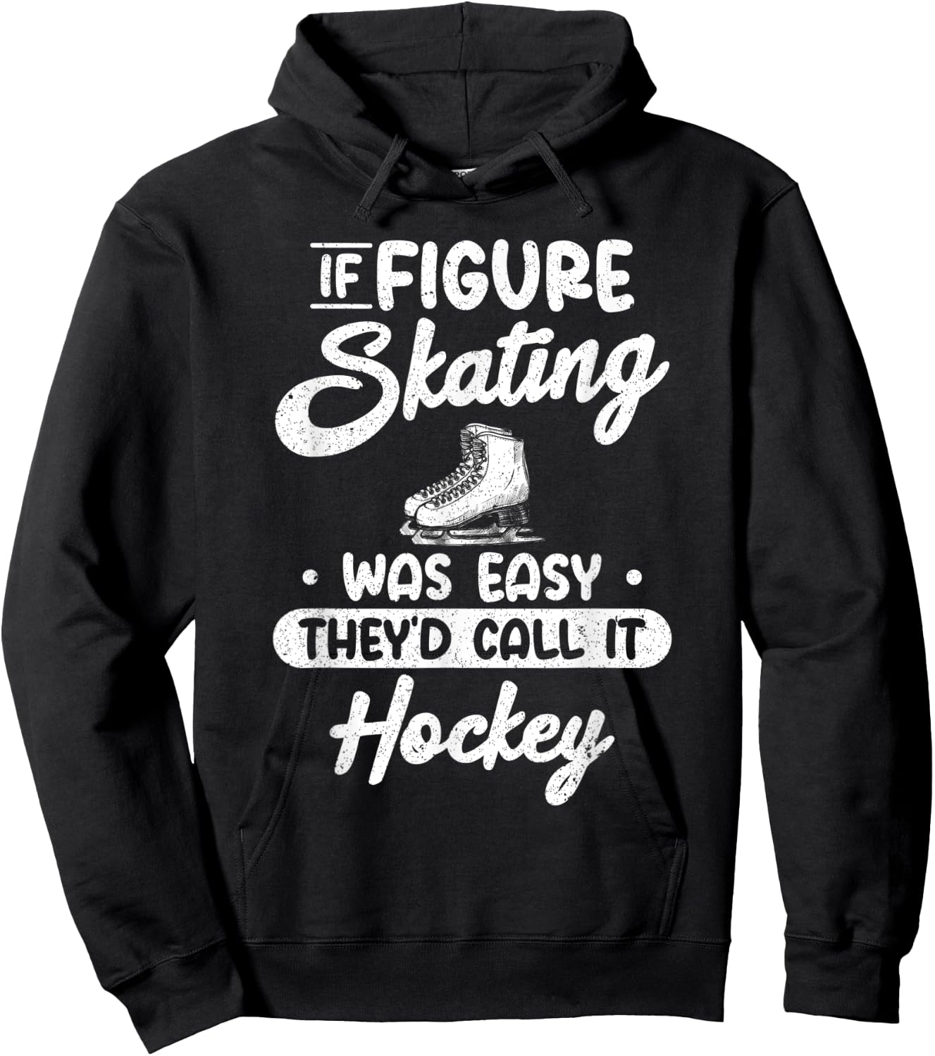 If Figure Skating Was Easy They`d Call It Hockey I Ice Skate Hoodie - Hoodie | Black