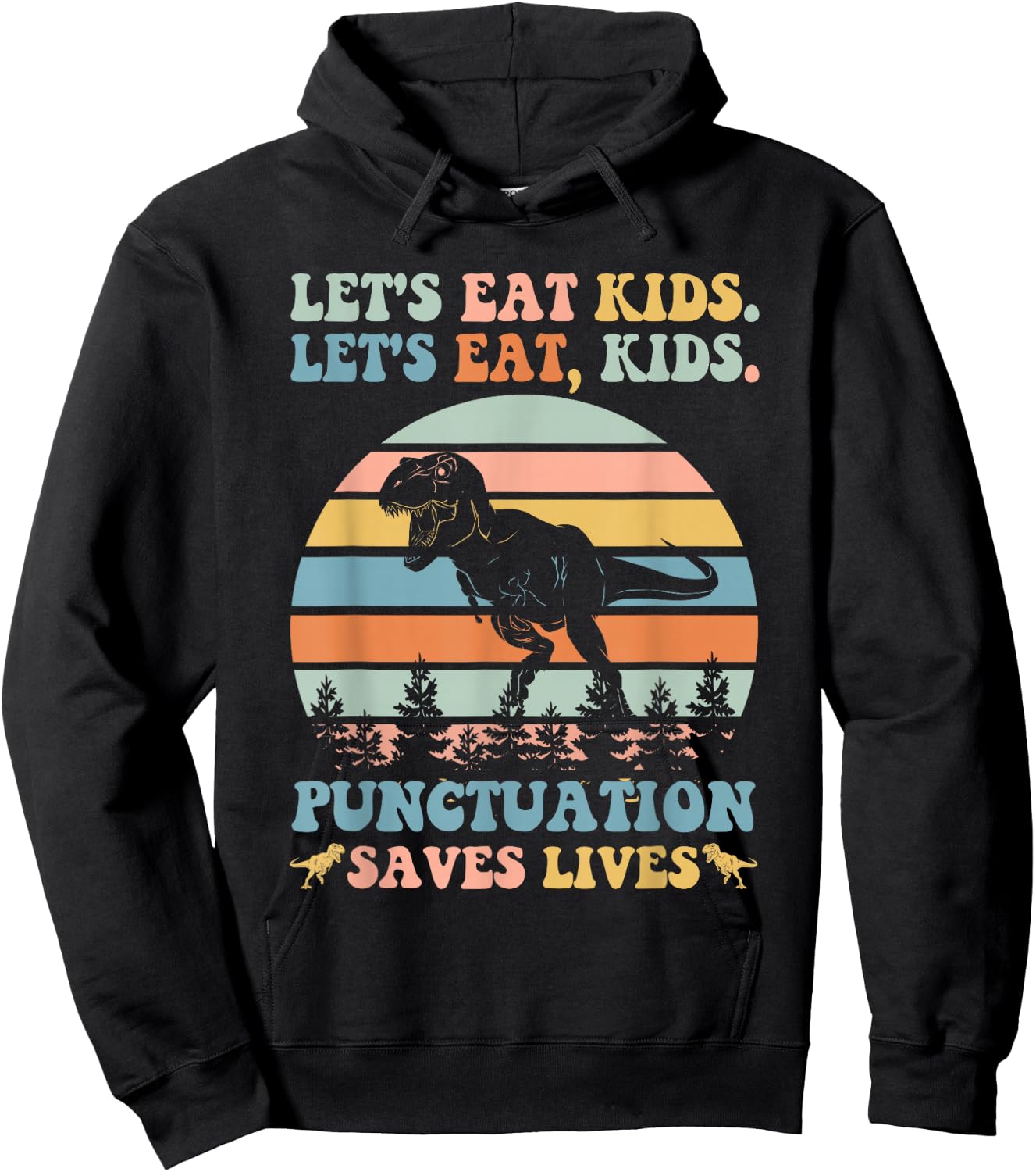 Let's Eat Kids Punctuation Saves Lives Funny Grammar Dino Hoodie - Hoodie | Black