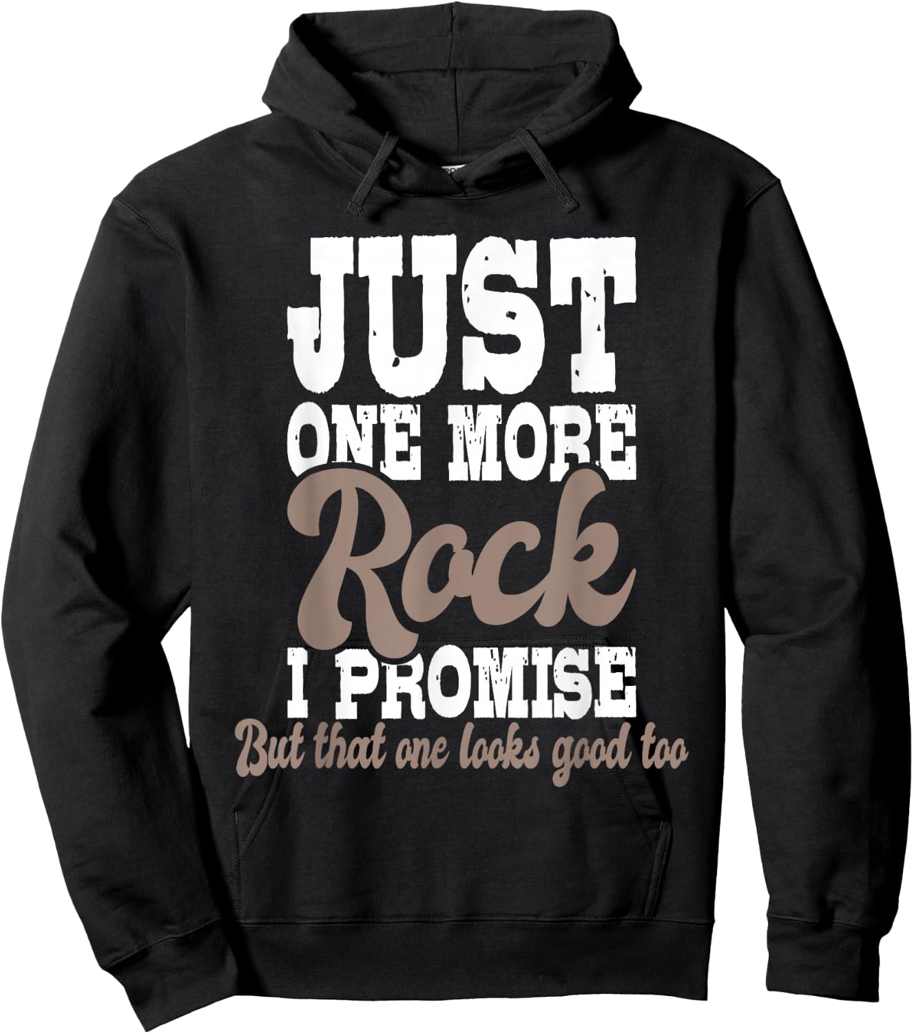 Just One More Rock I Promise - Rock Collector Geode Hunter Hoodie - Hoodie | Black