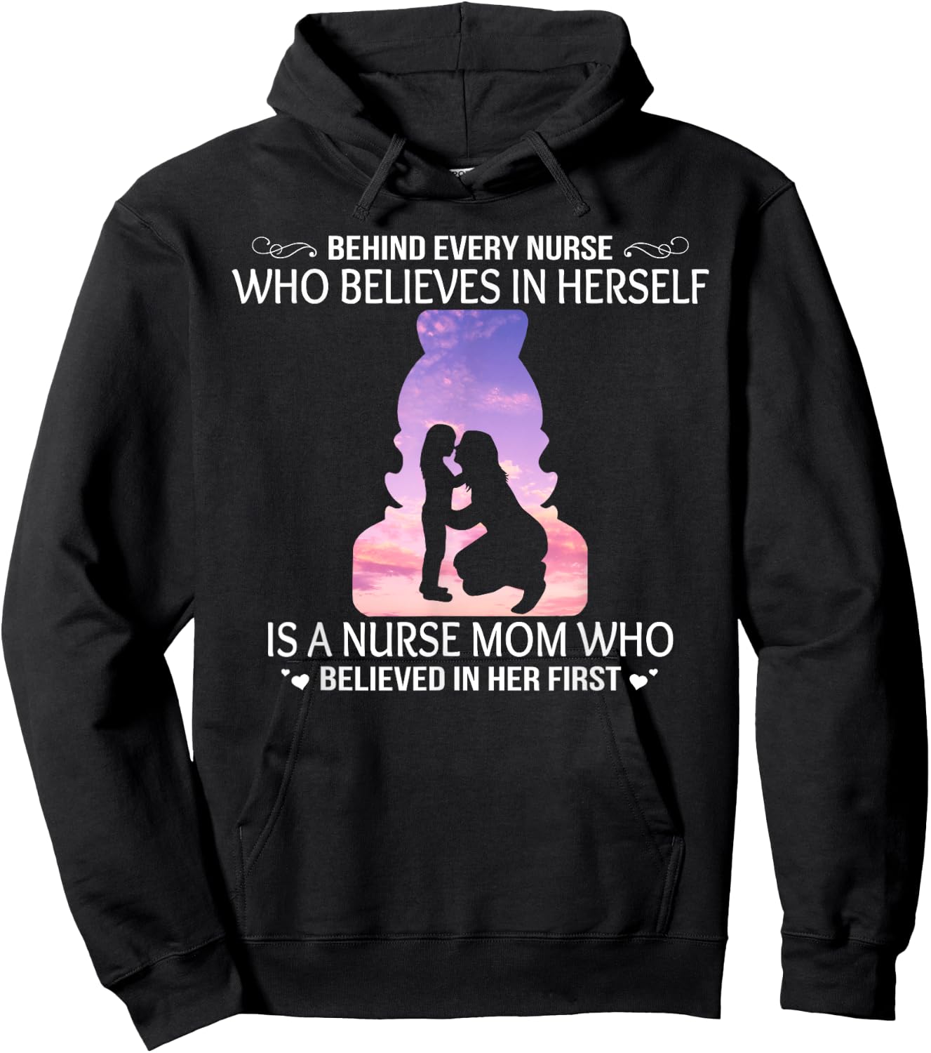 Behind Every Nurse Who Believes Is Nurse Mom for Mother Hoodie - Hoodie | Black