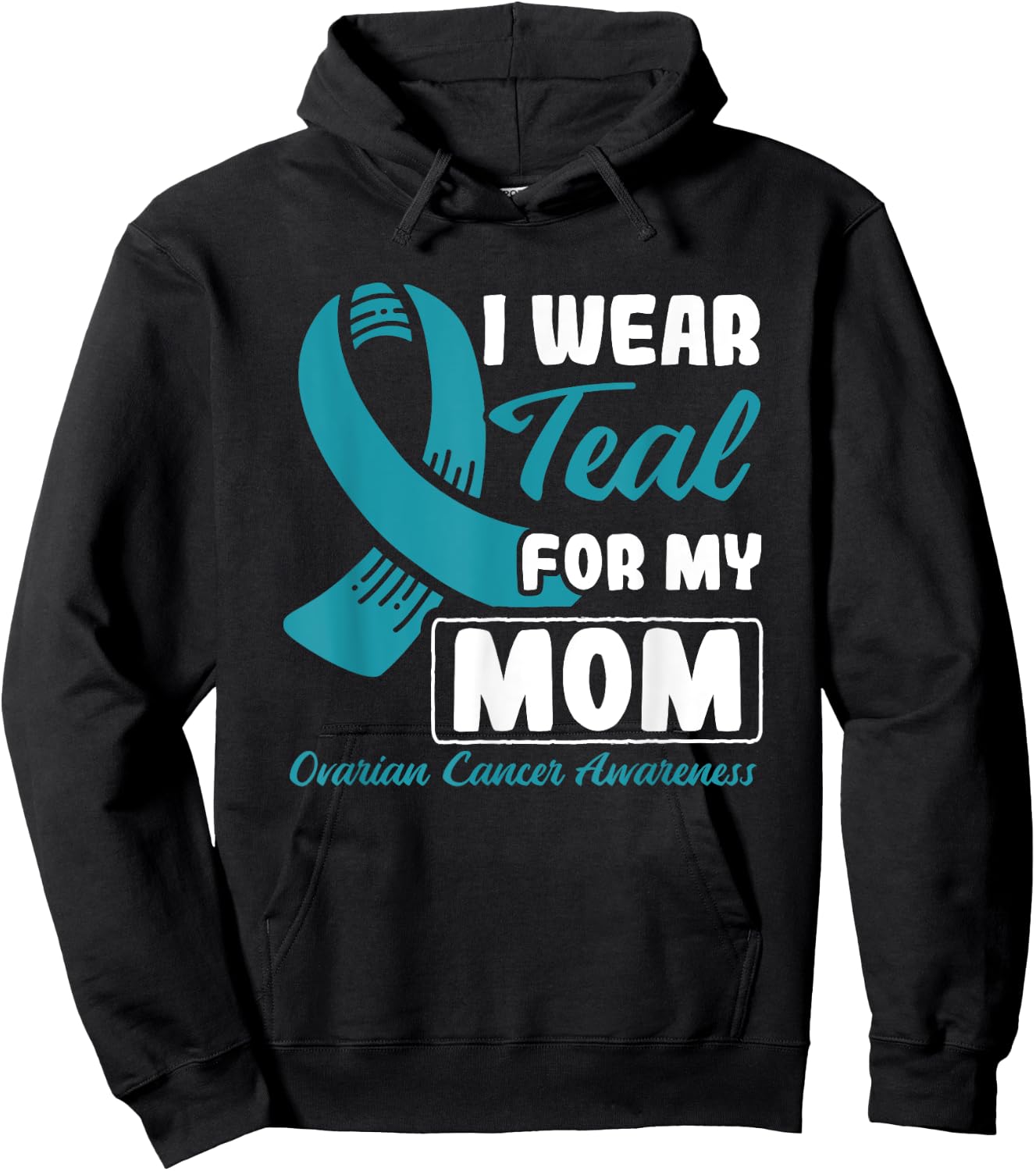 I Wear Teal For My Mom Ovarian Cancer Hoodie - Hoodie | Black